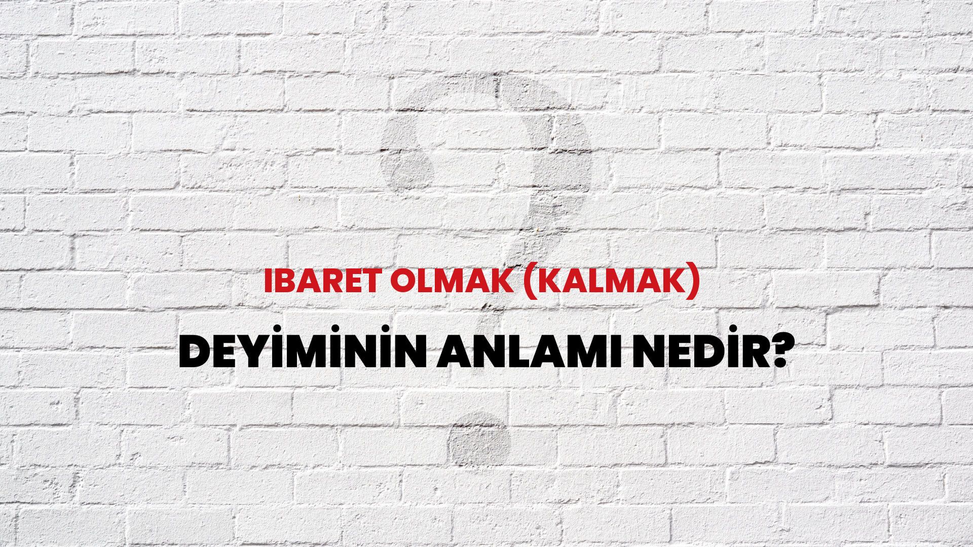 İbaret Olmak (Kalmak) Deyiminin Anlamı Nedir?