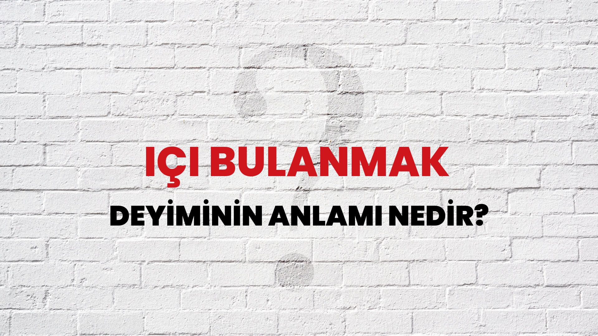İçi Bulanmak Deyiminin Anlamı Nedir?