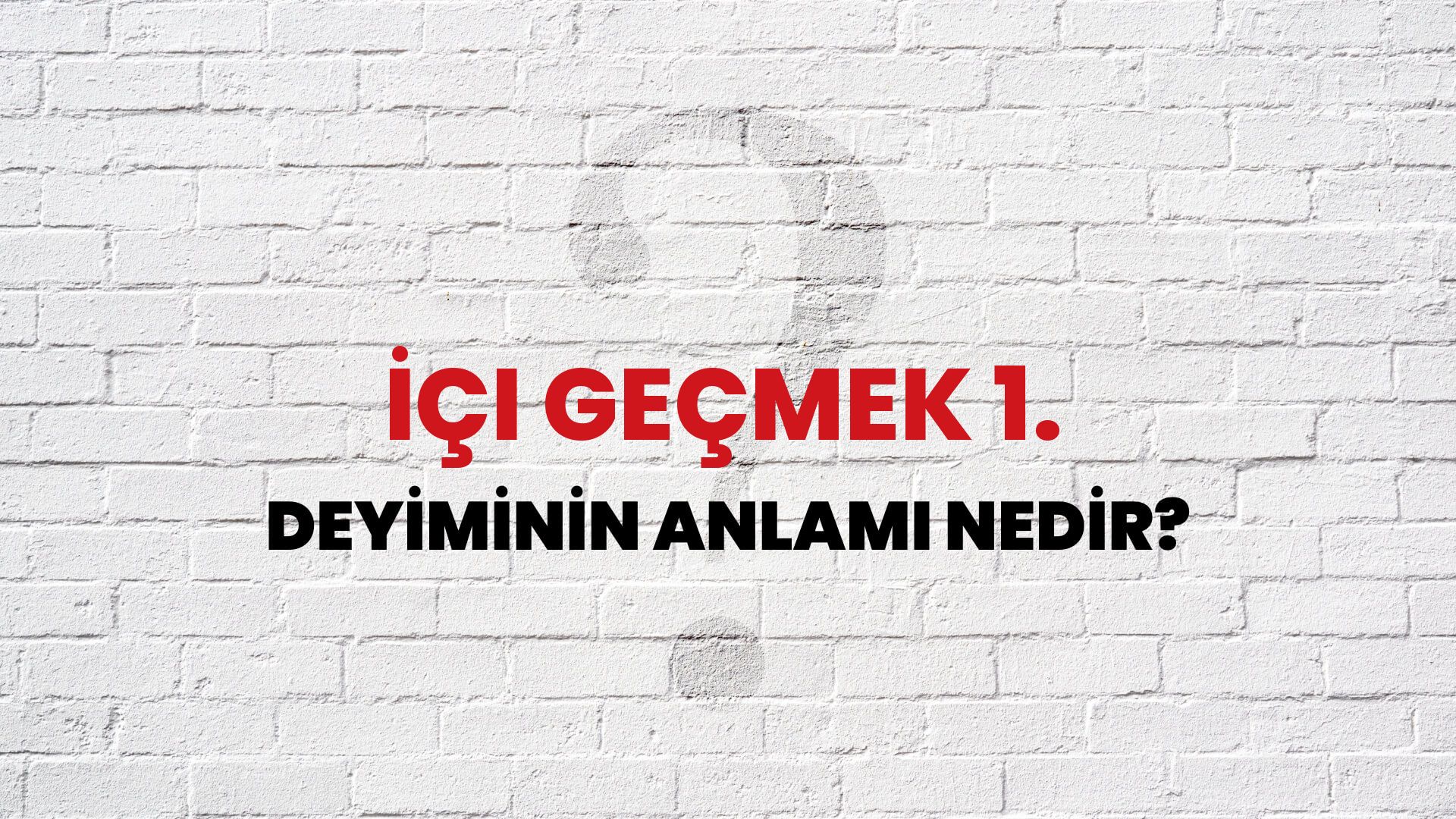 İçi Geçmek 1. Deyiminin Anlamı Nedir?