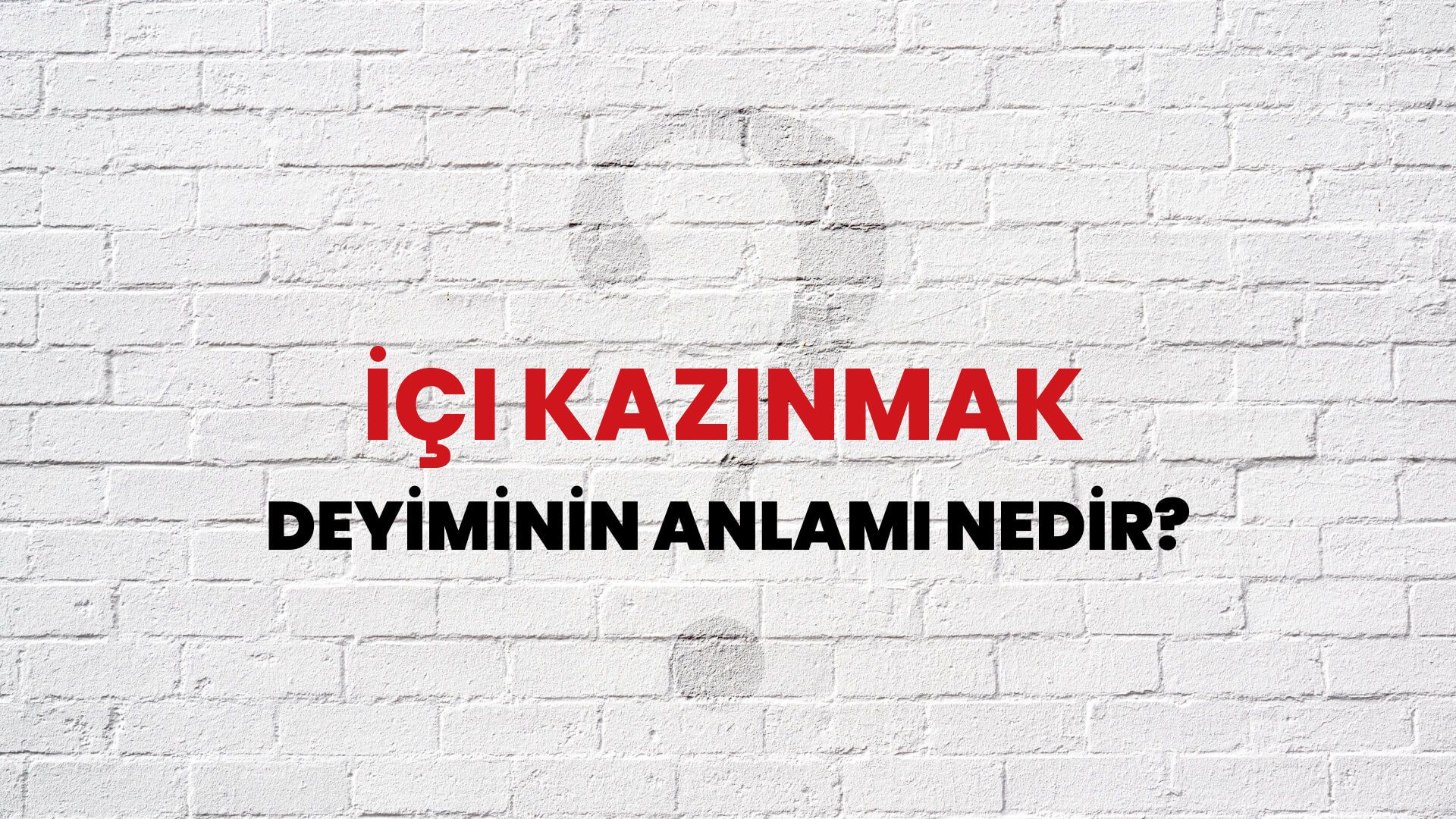 İçi Kazınmak Deyiminin Anlamı Nedir?