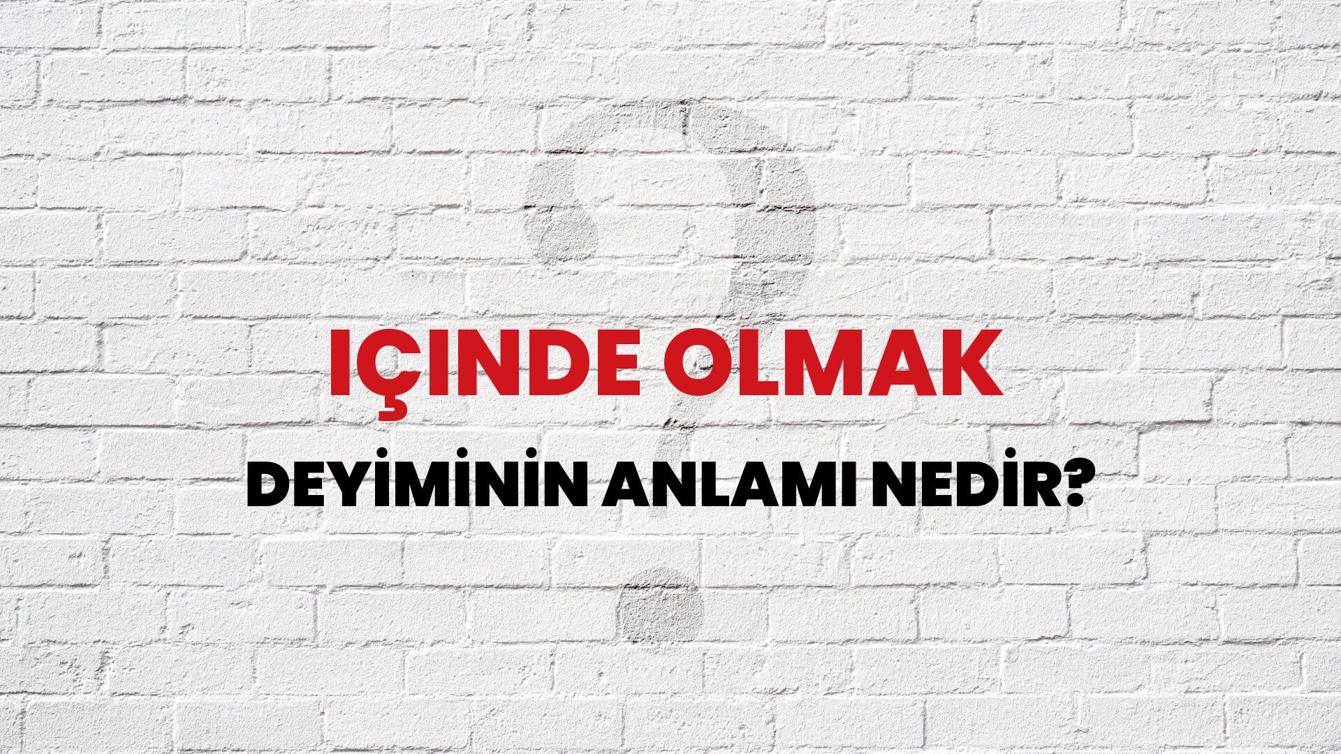 İçinde Olmak Deyiminin Anlamı Nedir?