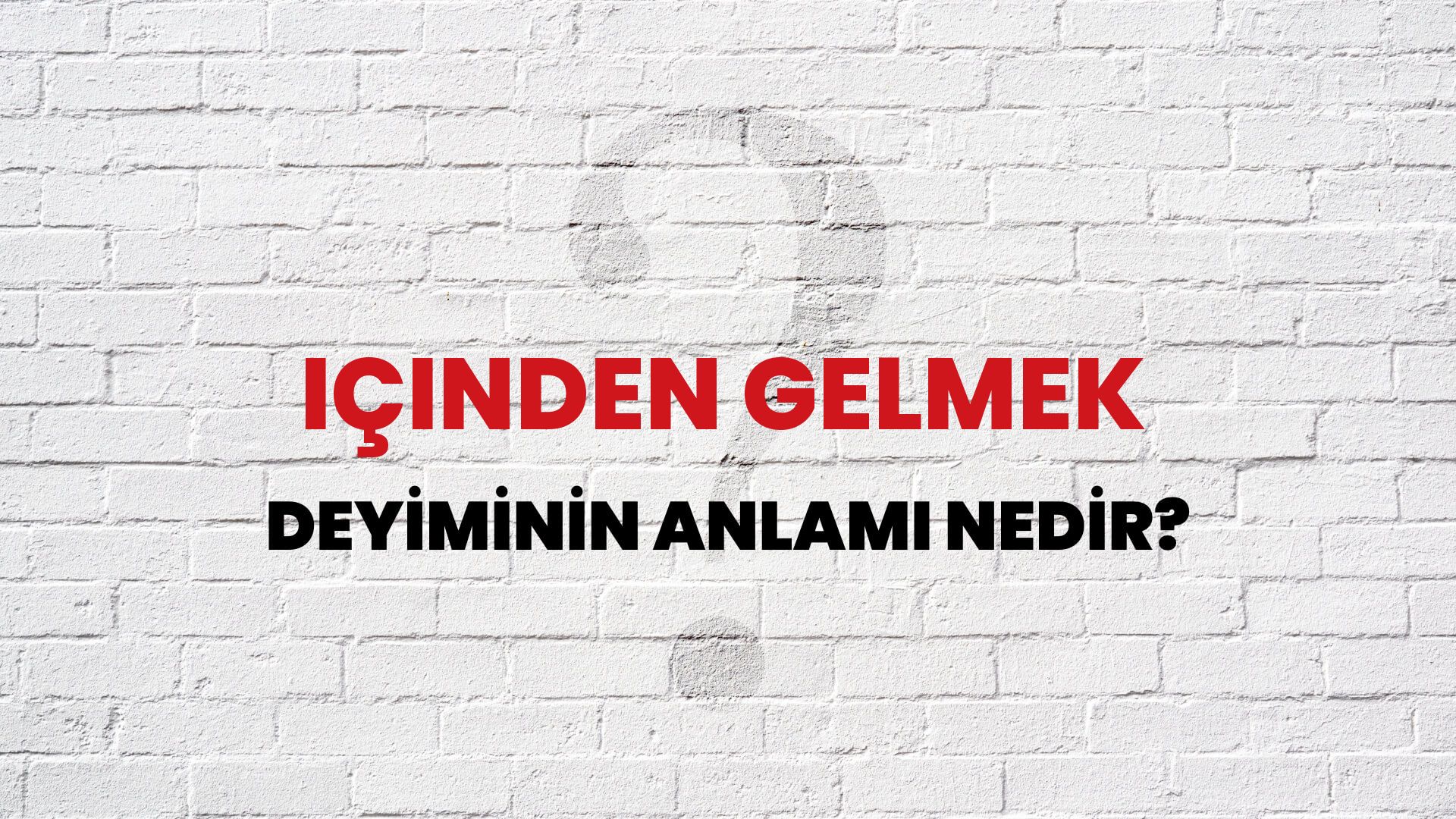 İçinden Gelmek Deyiminin Anlamı Nedir?