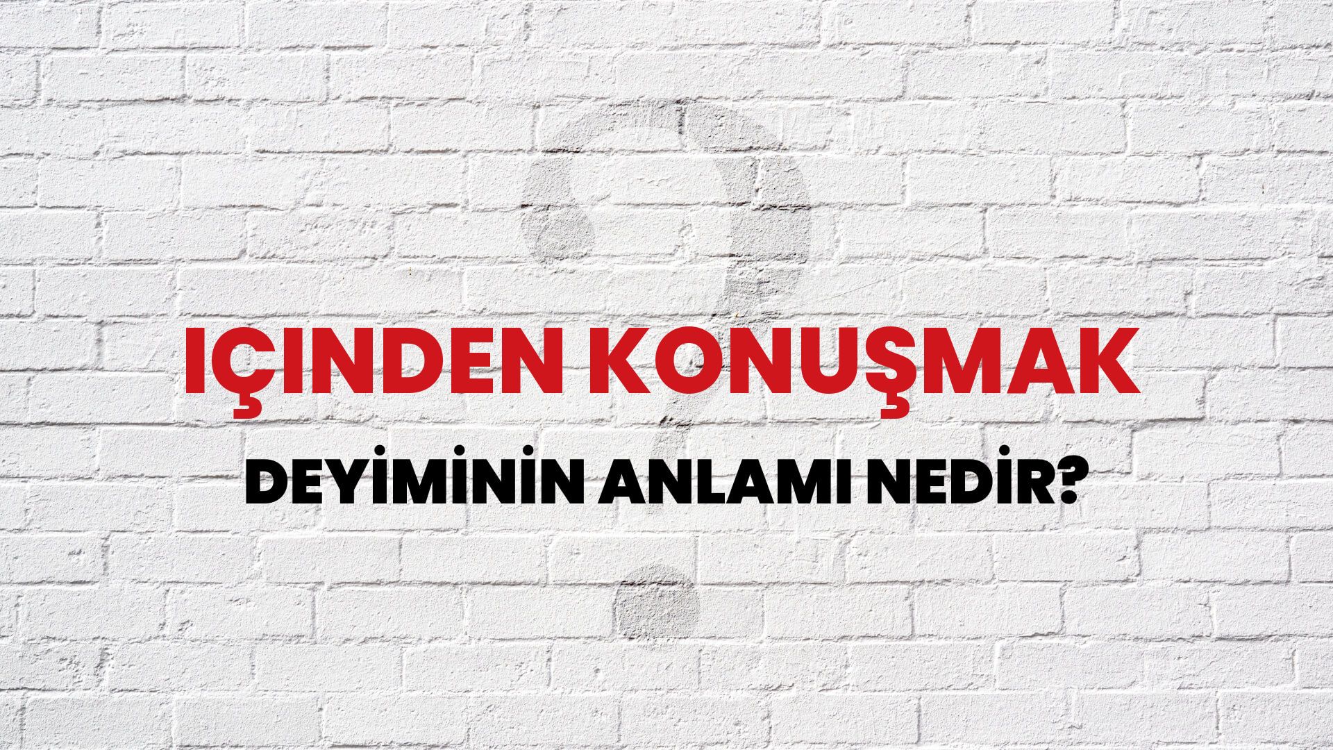 İçinden Konuşmak Deyiminin Anlamı Nedir?