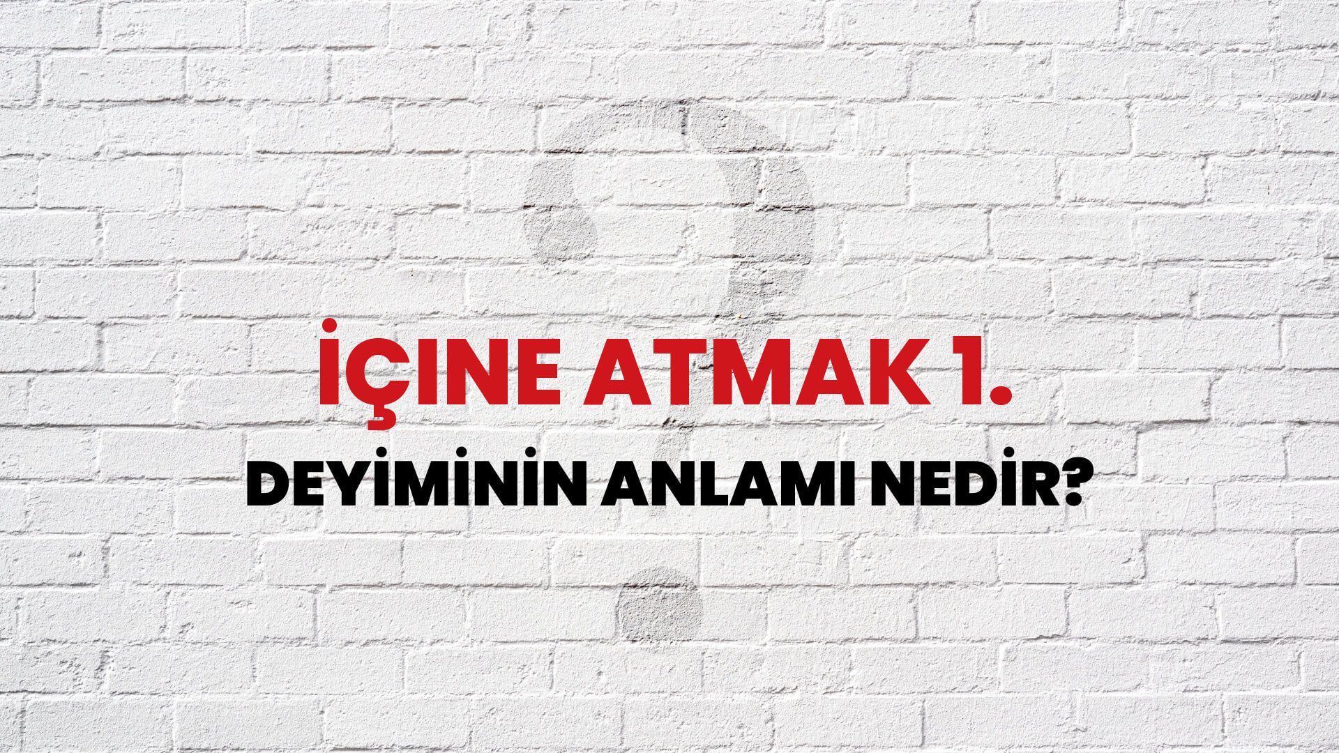 İçine Atmak 1. Deyiminin Anlamı Nedir?