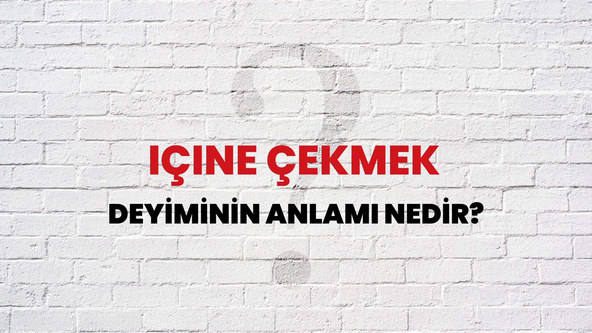 İçine Çekmek Deyiminin Anlamı Nedir?