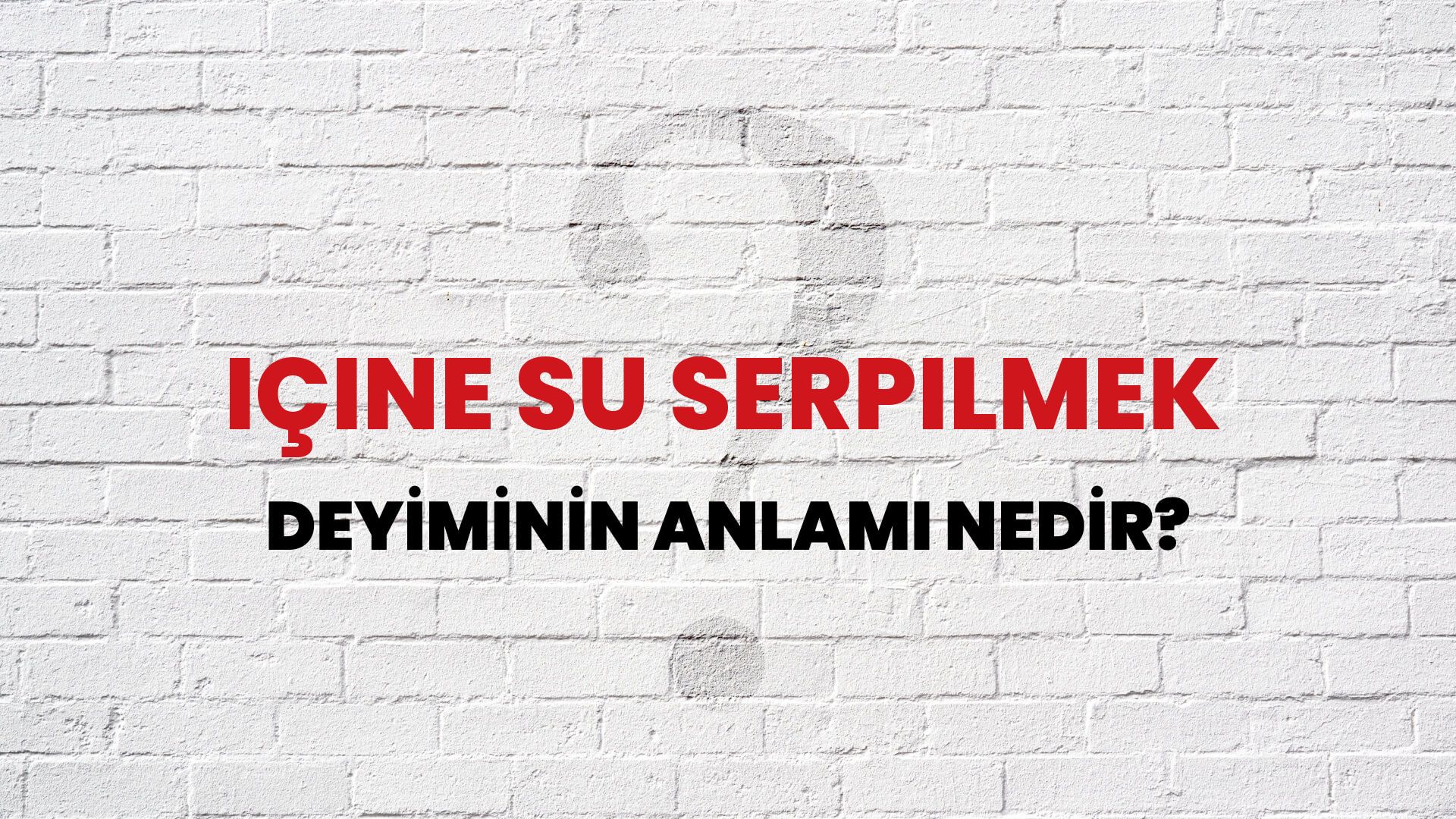 İçine Su Serpilmek Deyiminin Anlamı Nedir?