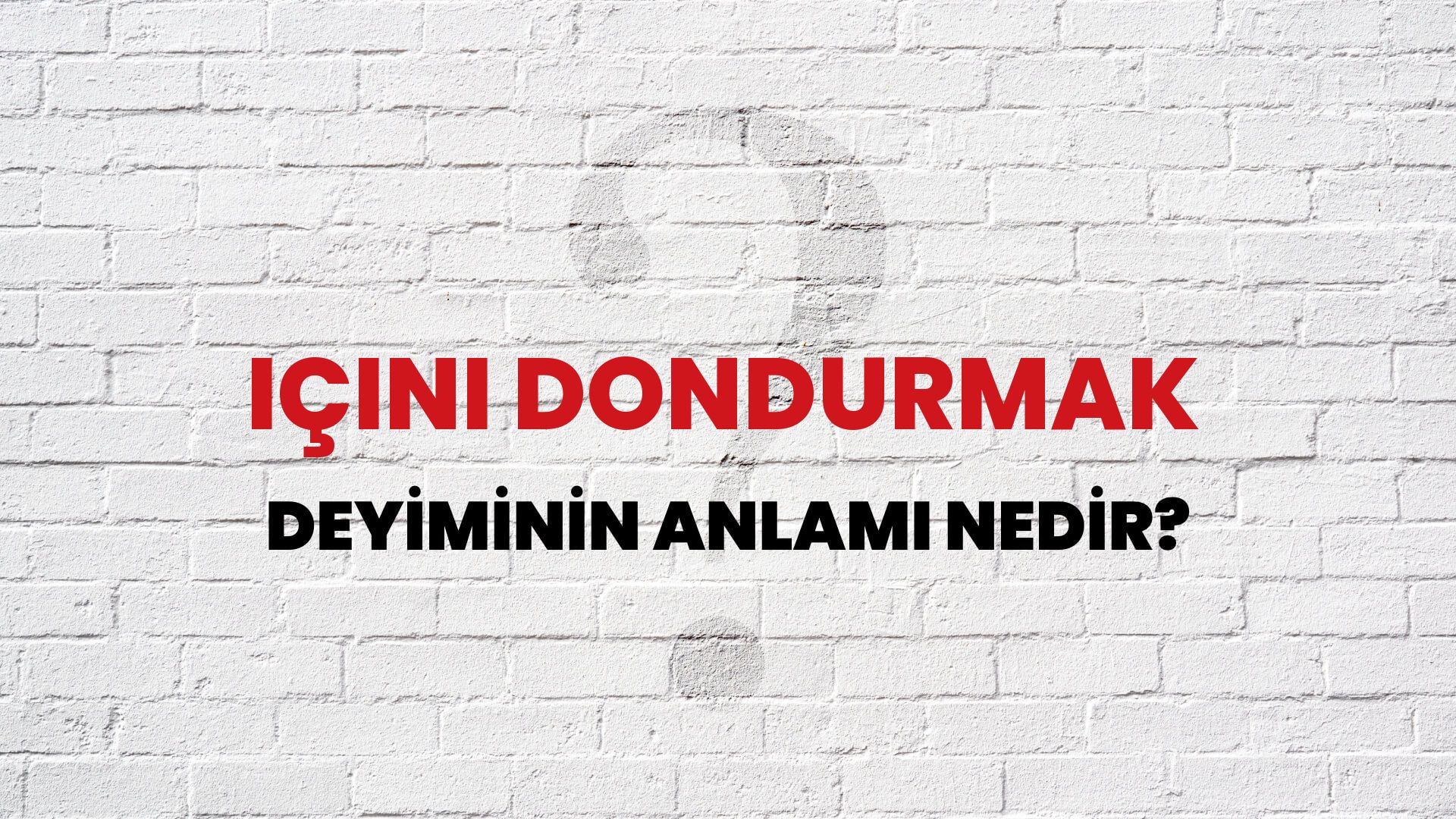 İçini Dondurmak Deyiminin Anlamı Nedir?
