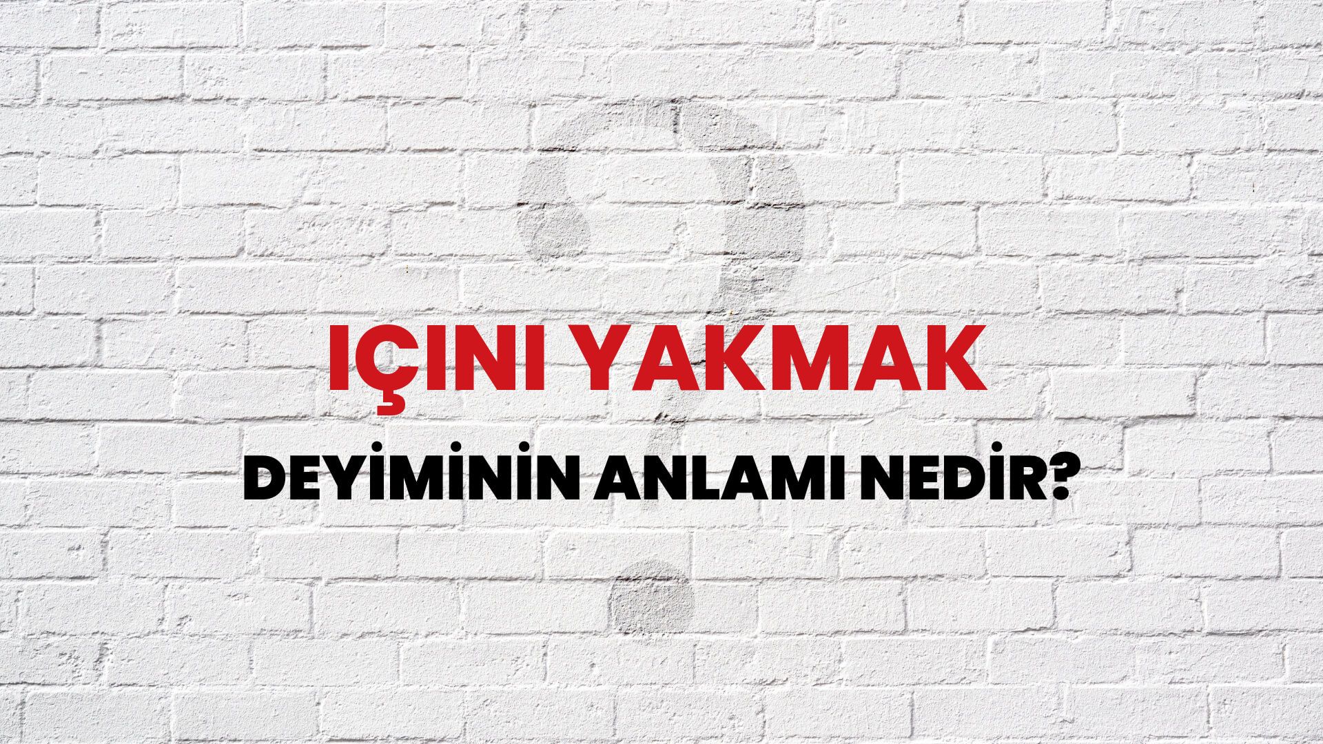 İçini Yakmak Deyiminin Anlamı Nedir?