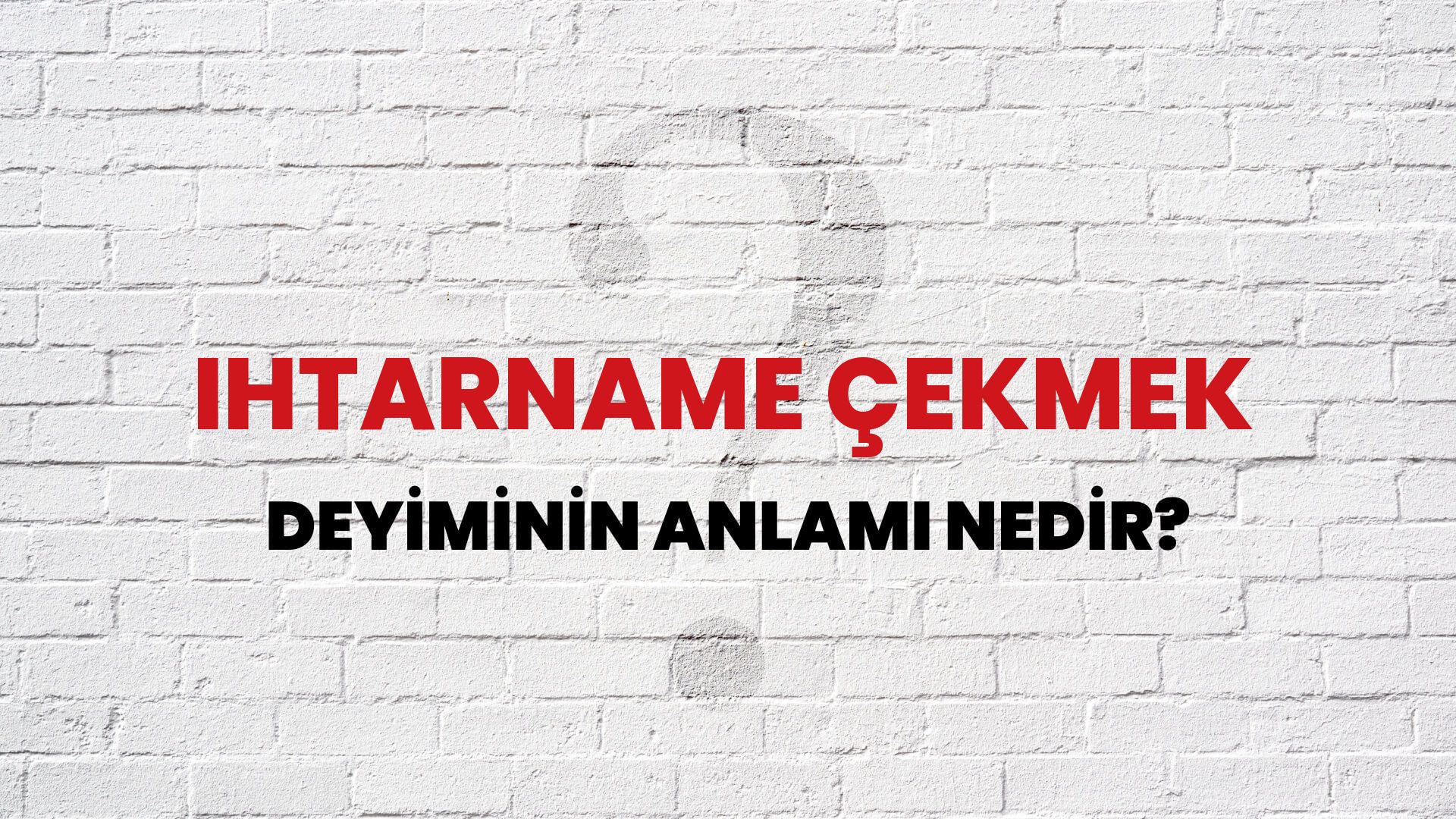 İhtarname Çekmek Deyiminin Anlamı Nedir?