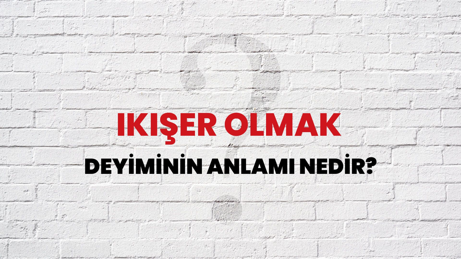 İkişer Olmak Deyiminin Anlamı Nedir?