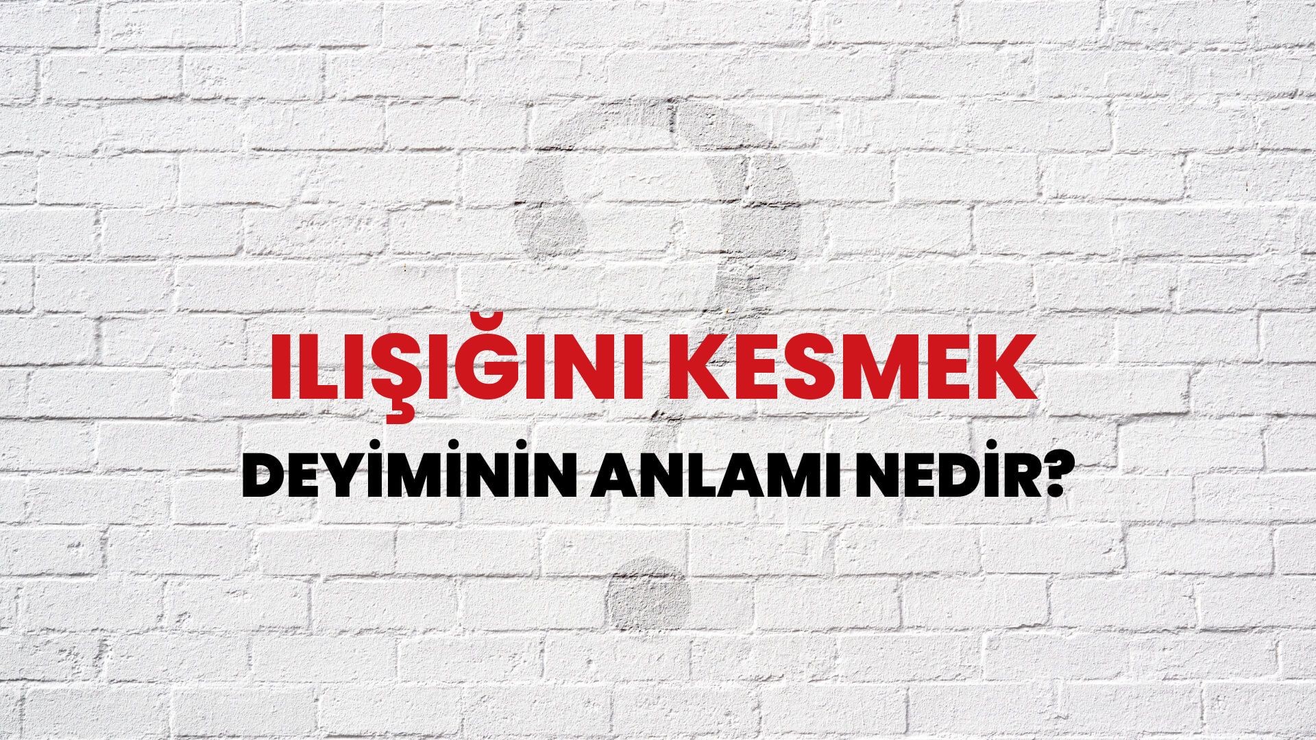İlişiğini Kesmek Deyiminin Anlamı Nedir?
