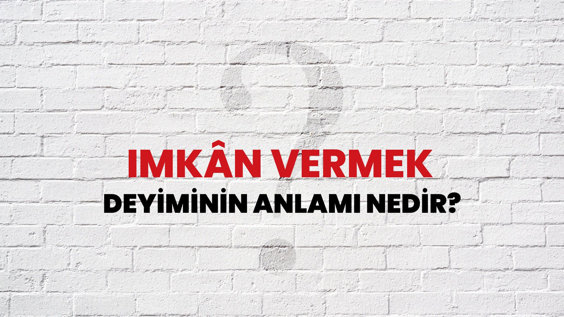 İmkân Vermek Deyiminin Anlamı Nedir?