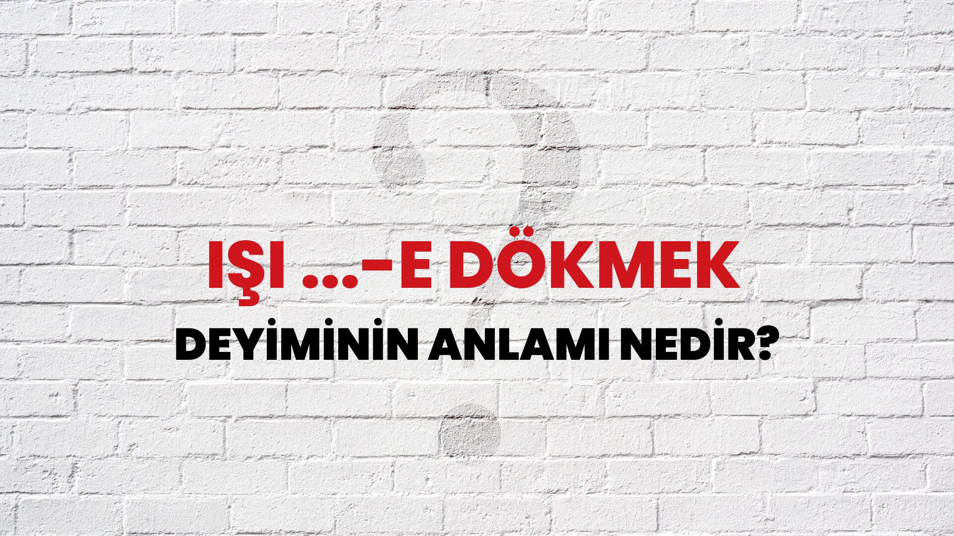 İşi ...-E Dökmek Deyiminin Anlamı Nedir?