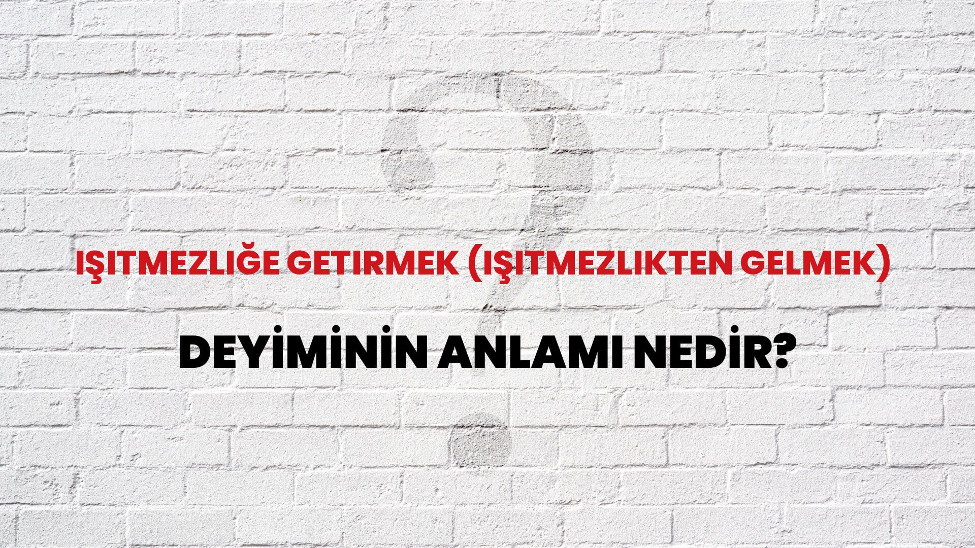 İşitmezliğe Getirmek (Işitmezlikten Gelmek) Deyiminin Anlamı Nedir?
