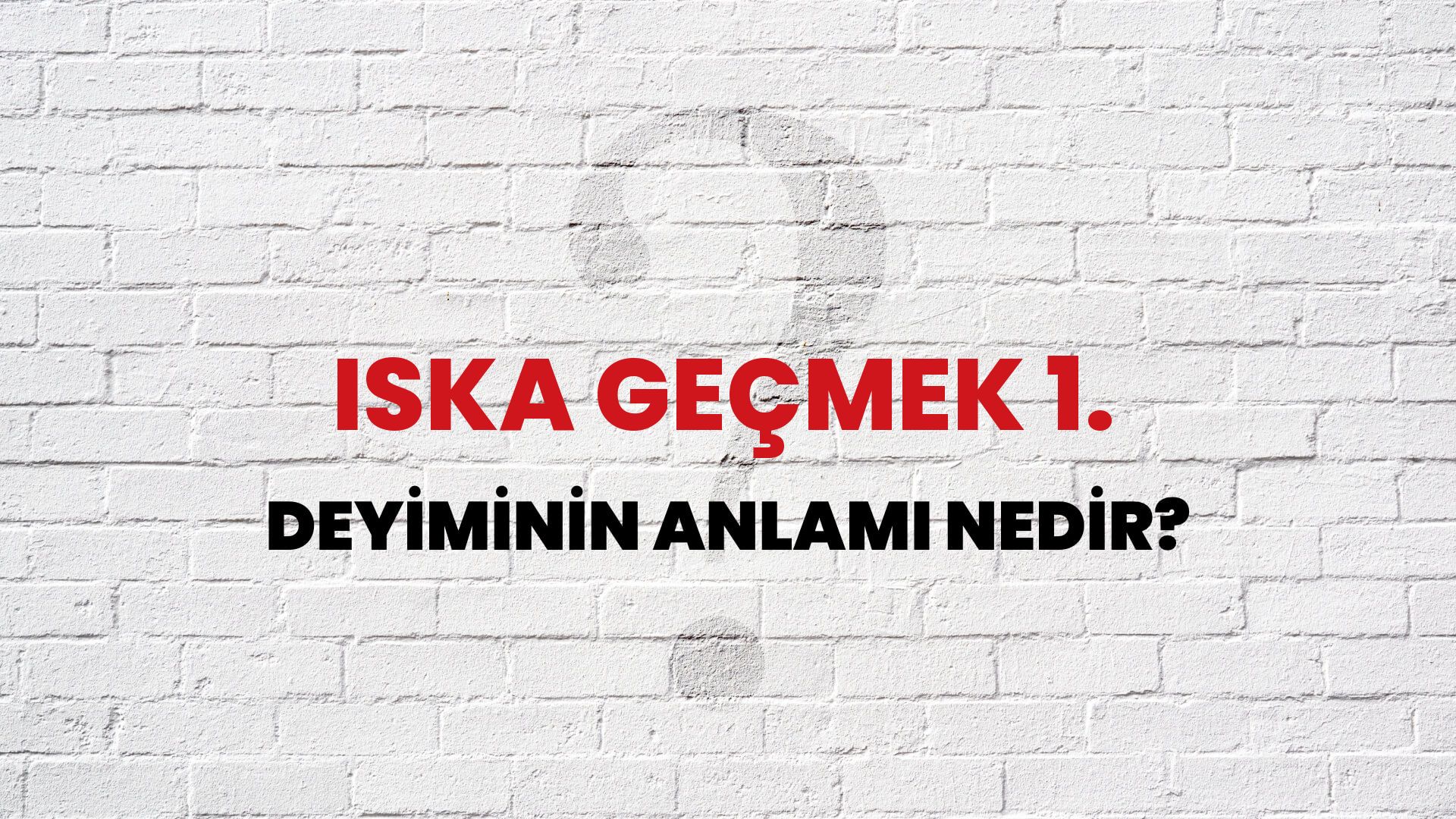 Iska Geçmek 1. Deyiminin Anlamı Nedir?