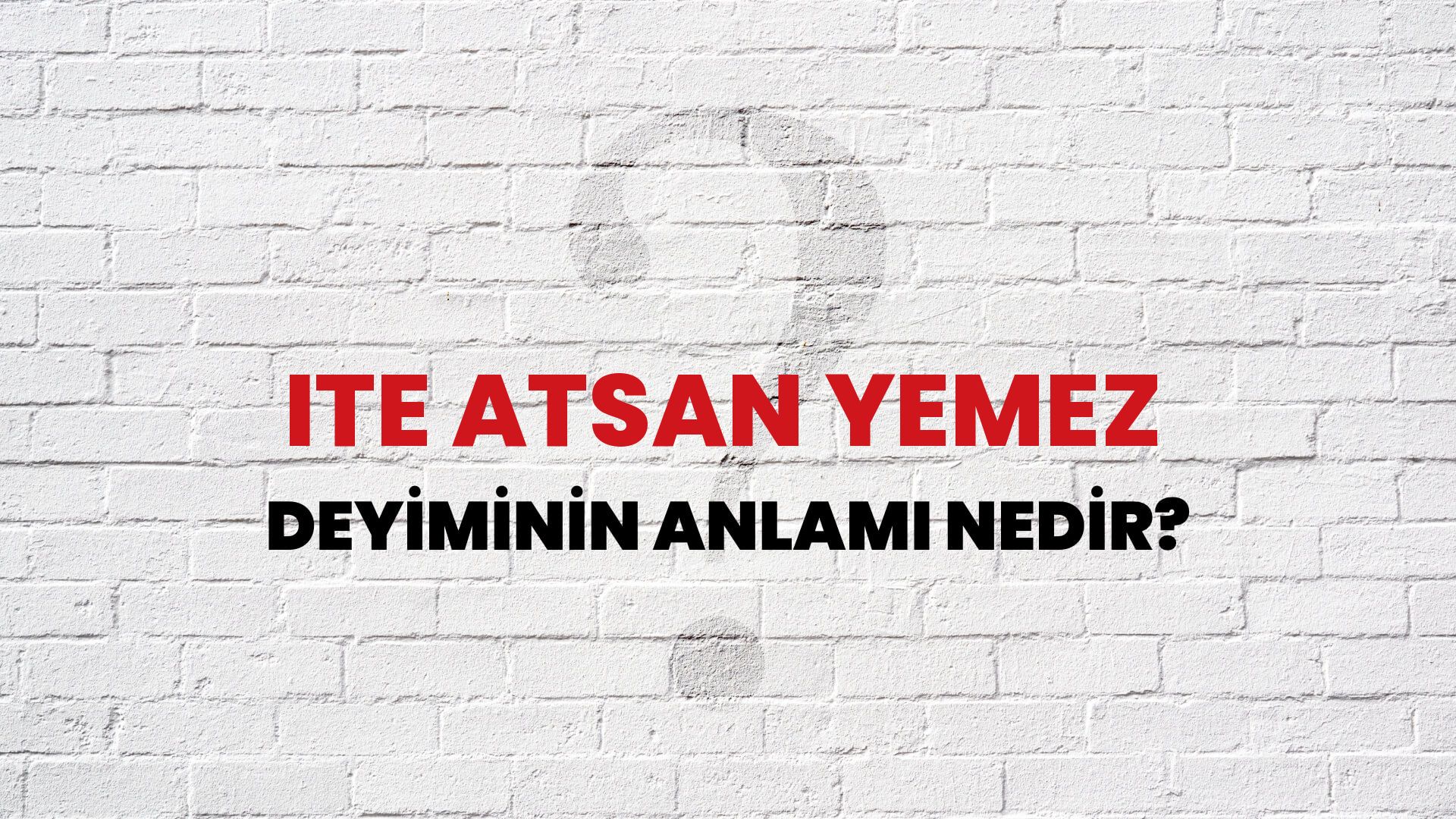 İte Atsan Yemez Deyiminin Anlamı Nedir?