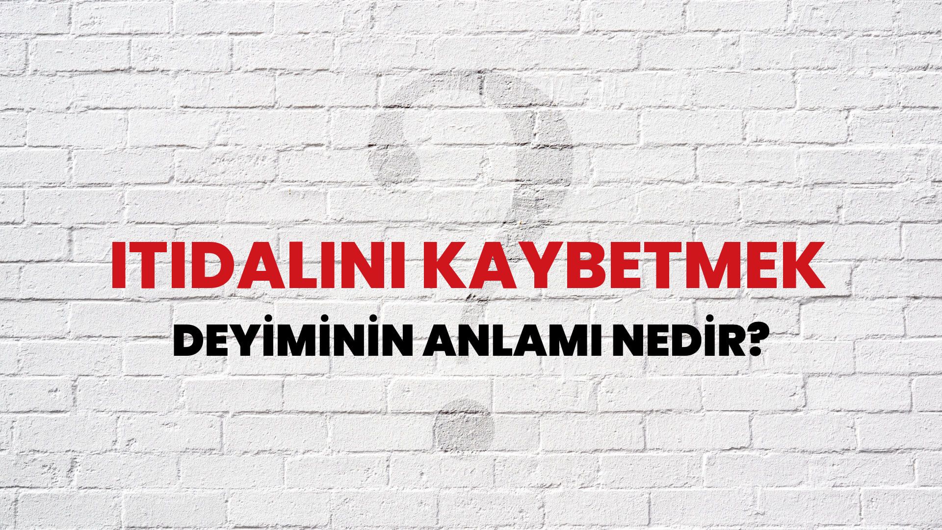 İtidalini Kaybetmek Deyiminin Anlamı Nedir?