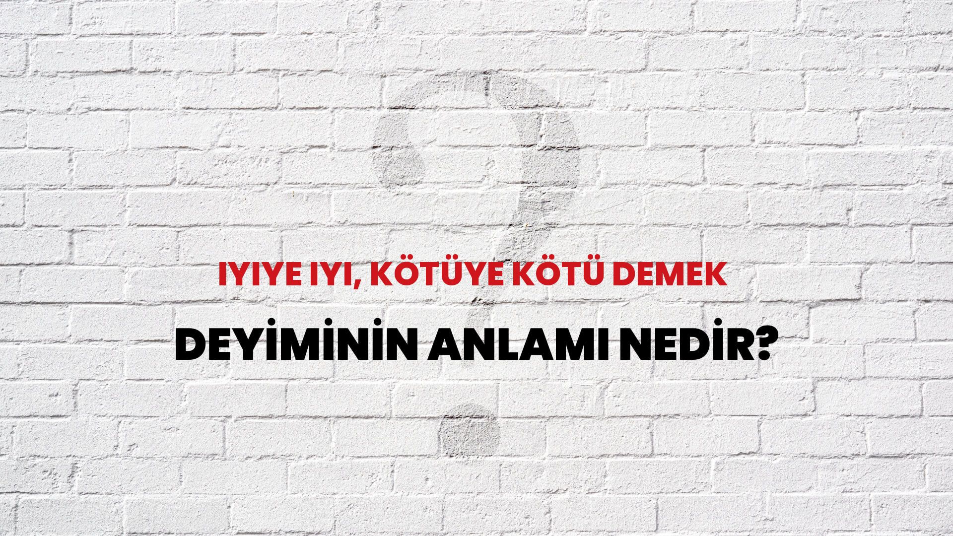 İyiye Iyi, Kötüye Kötü Demek Deyiminin Anlamı Nedir?
