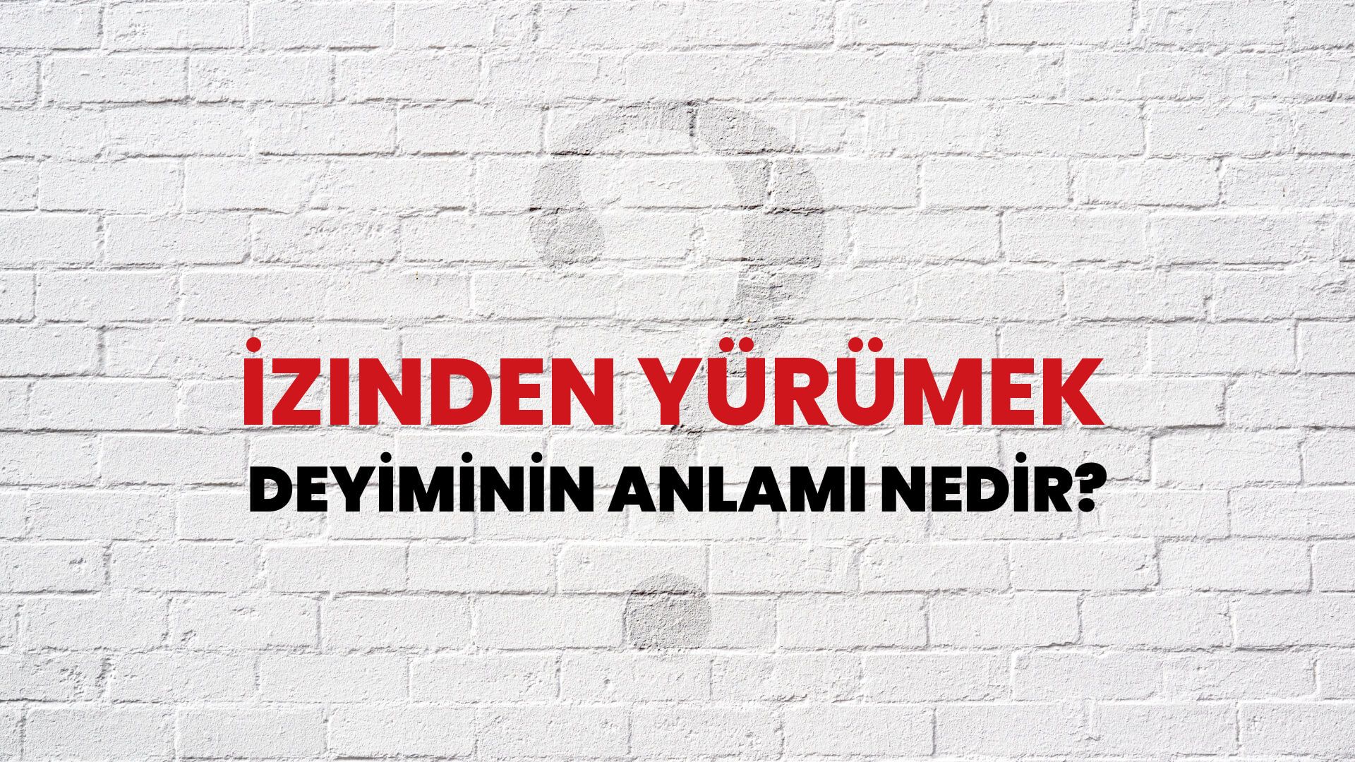 İzinden Yürümek Deyiminin Anlamı Nedir?