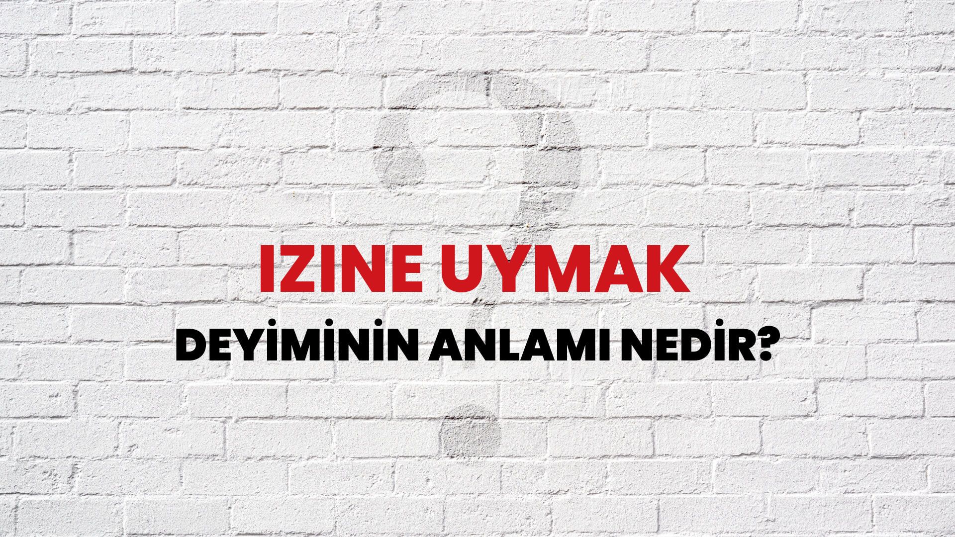 İzine Uymak Deyiminin Anlamı Nedir?