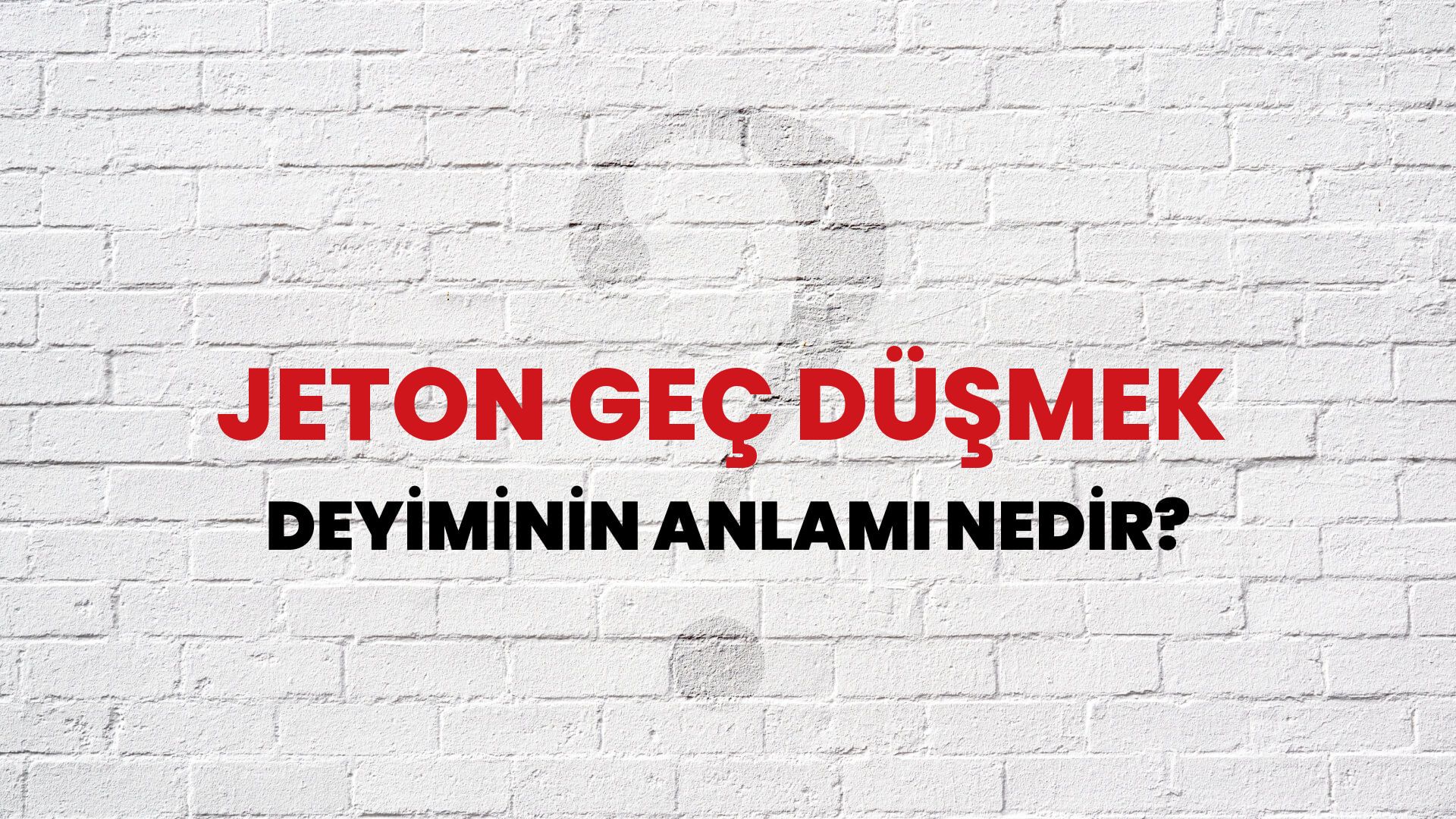 Jeton Geç Düşmek Deyiminin Anlamı Nedir?