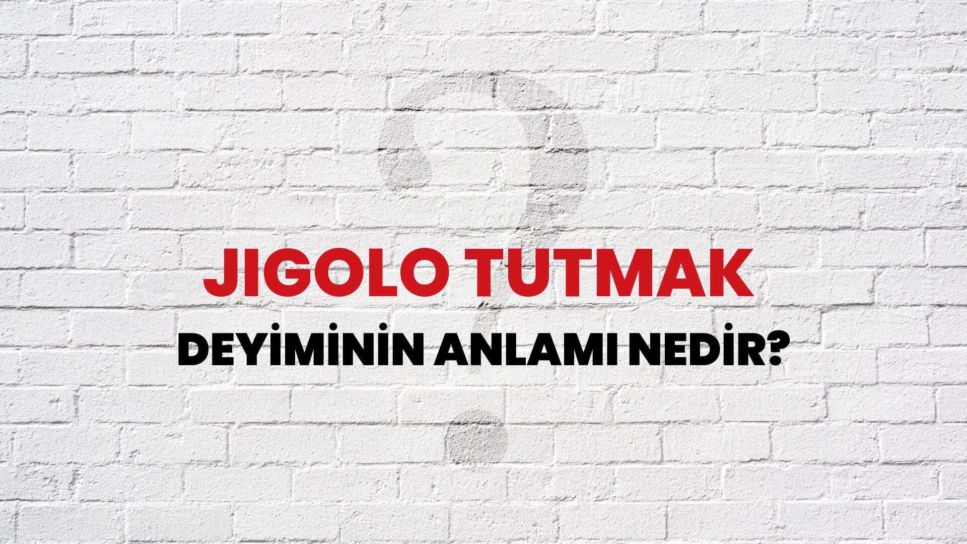 Jigolo tutmak Deyiminin Anlamı Nedir? - Habertürk