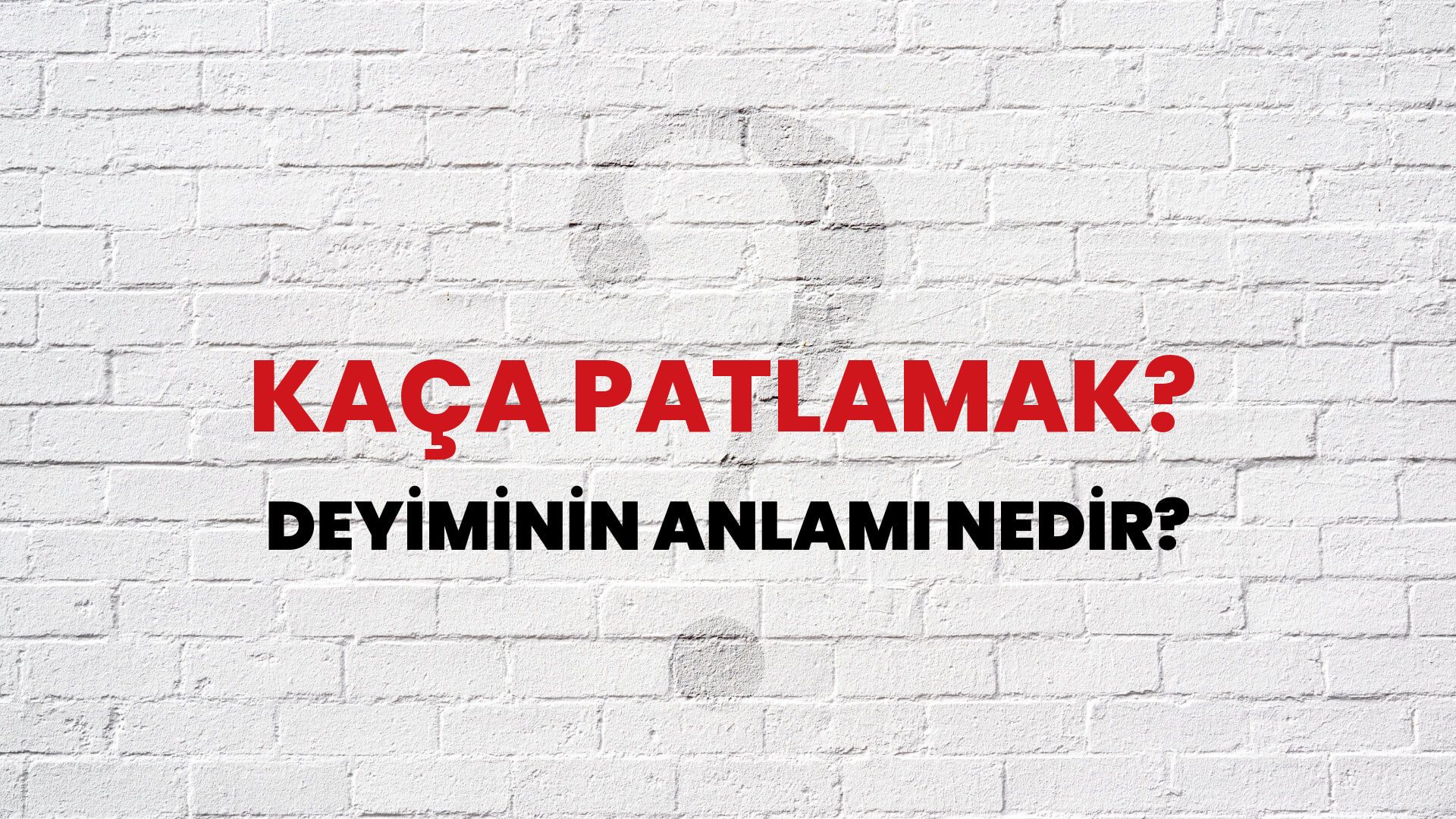 Kaça Patlamak? Deyiminin Anlamı Nedir?