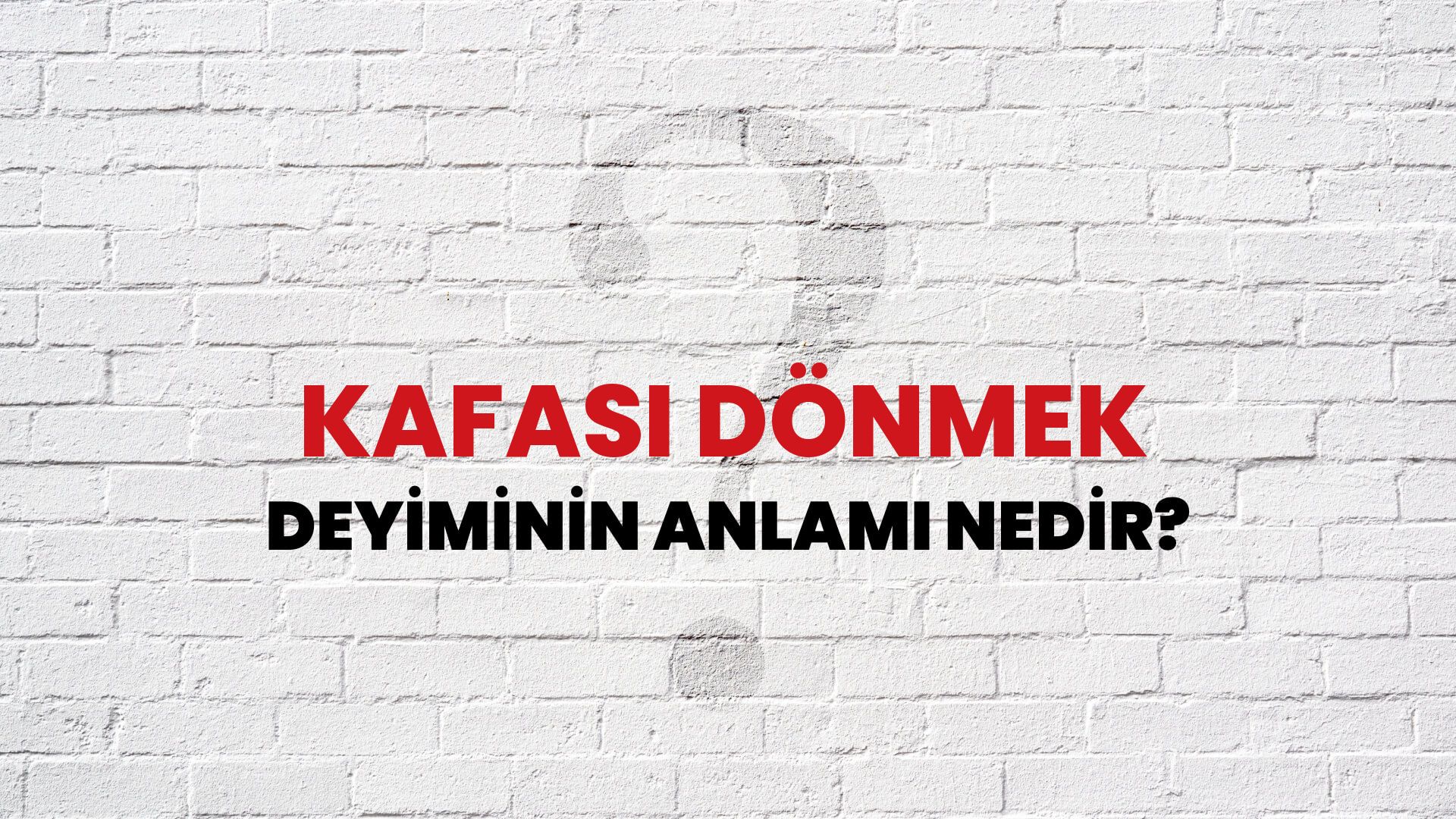 Kafası Dönmek Deyiminin Anlamı Nedir?