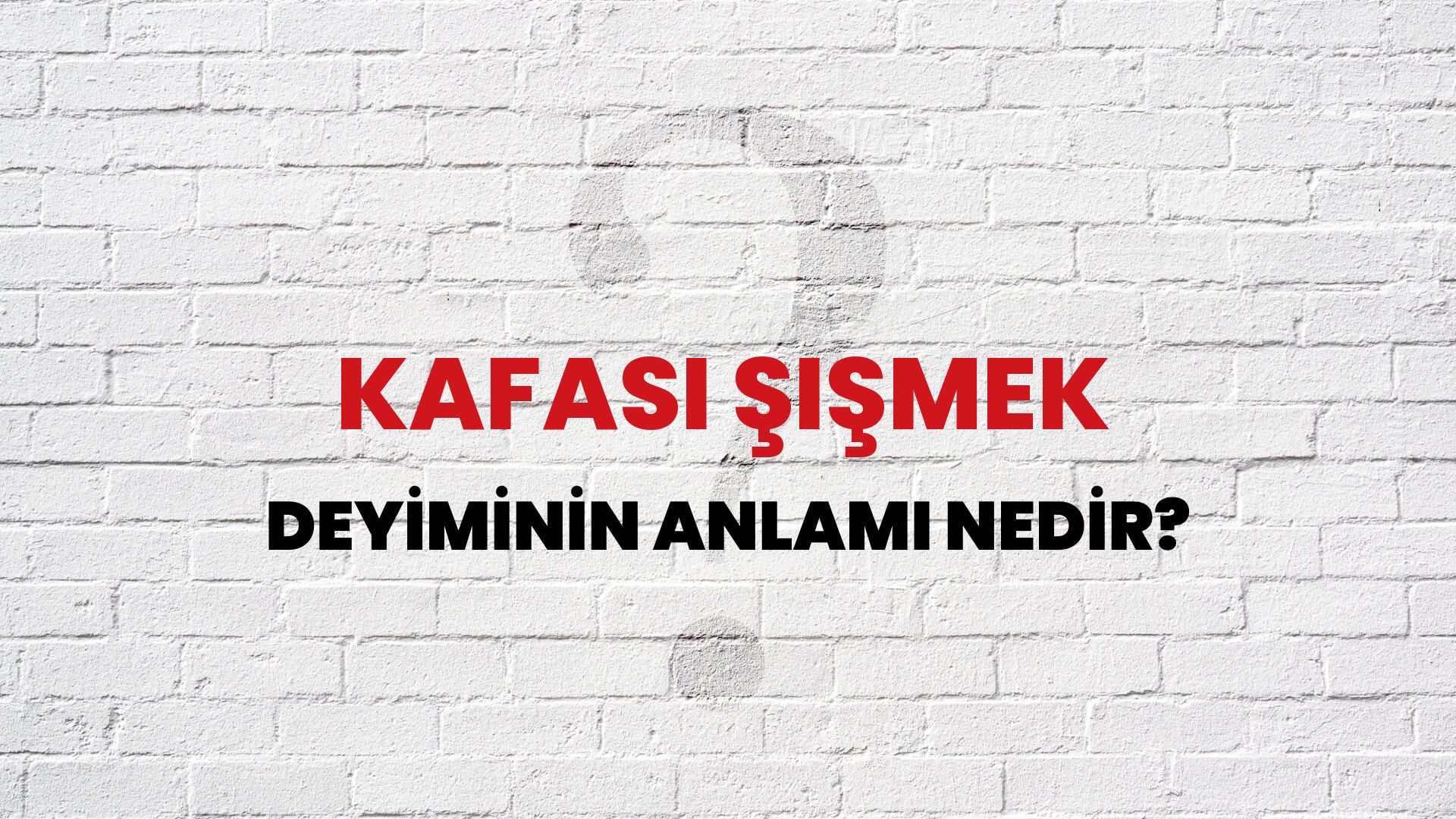 Kafası Şişmek Deyiminin Anlamı Nedir?