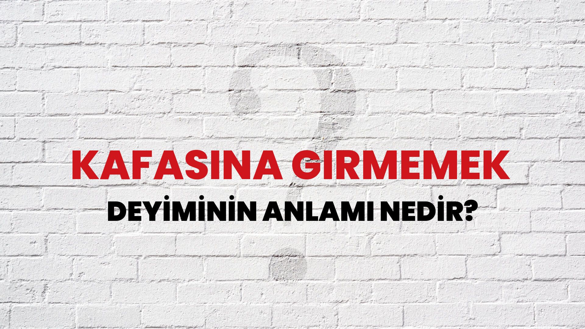 Kafasına Girmemek Deyiminin Anlamı Nedir?