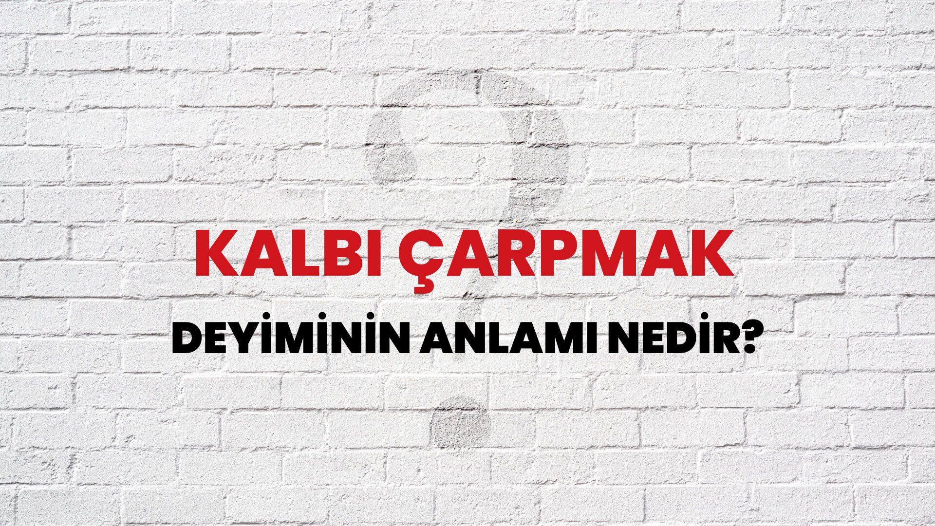 Kalbi Çarpmak Deyiminin Anlamı Nedir?