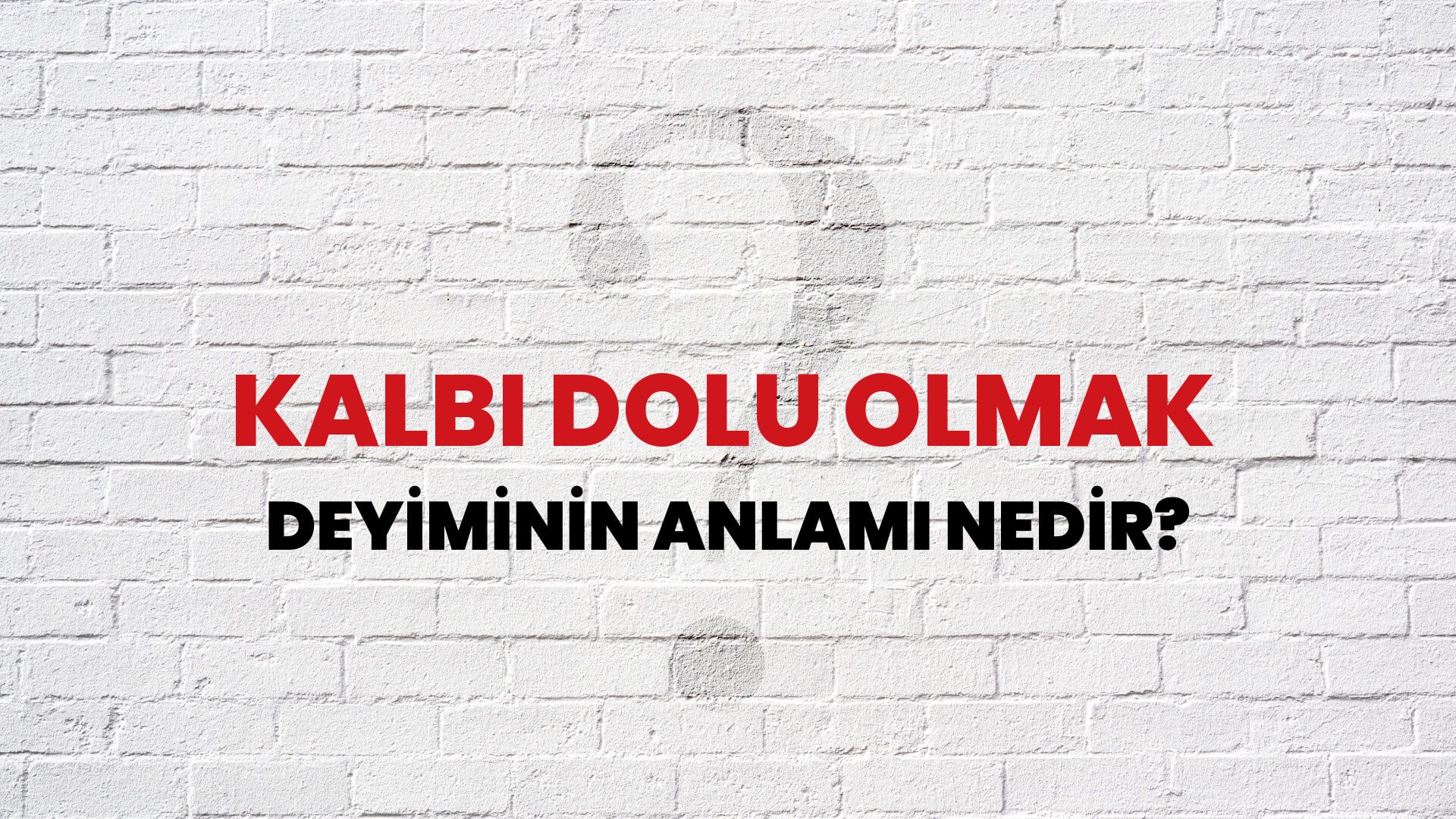 Kalbi Dolu Olmak Deyiminin Anlamı Nedir?