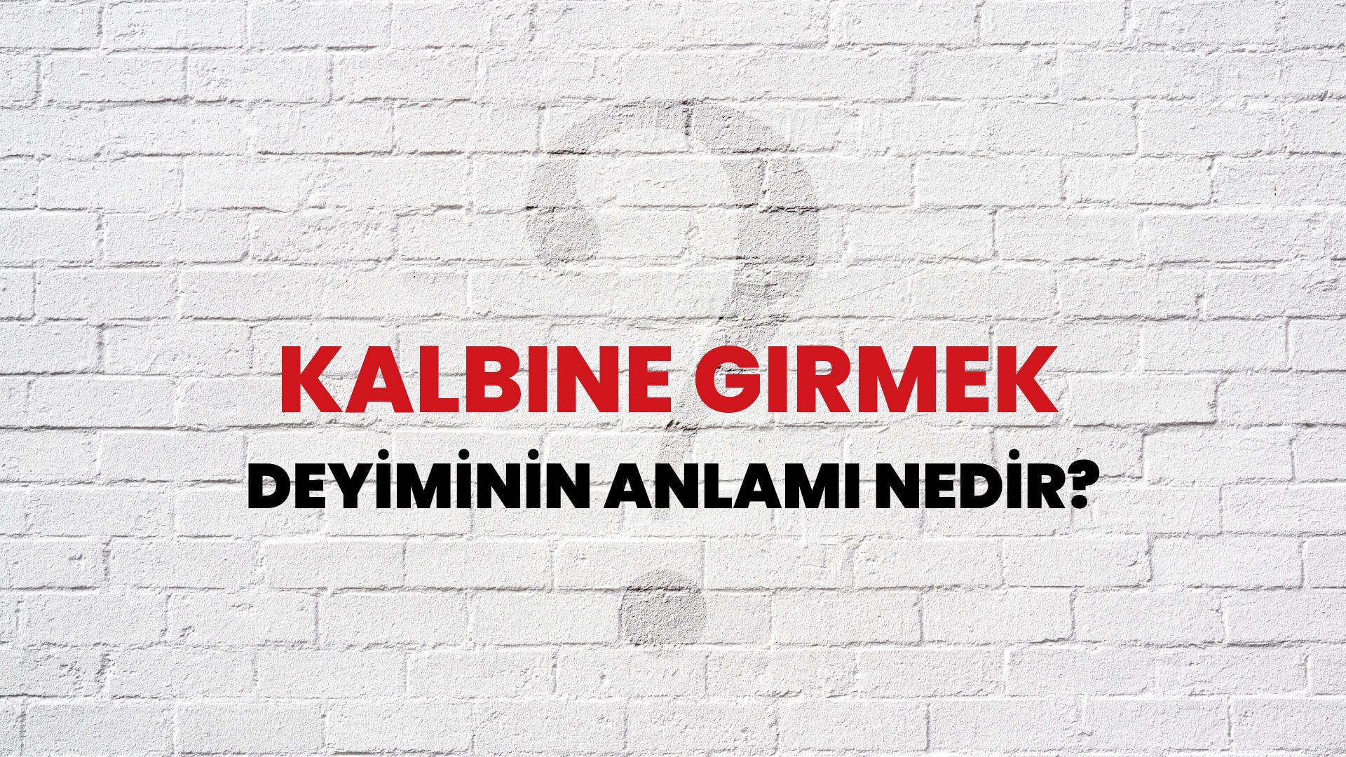 Kalbine Girmek Deyiminin Anlamı Nedir?