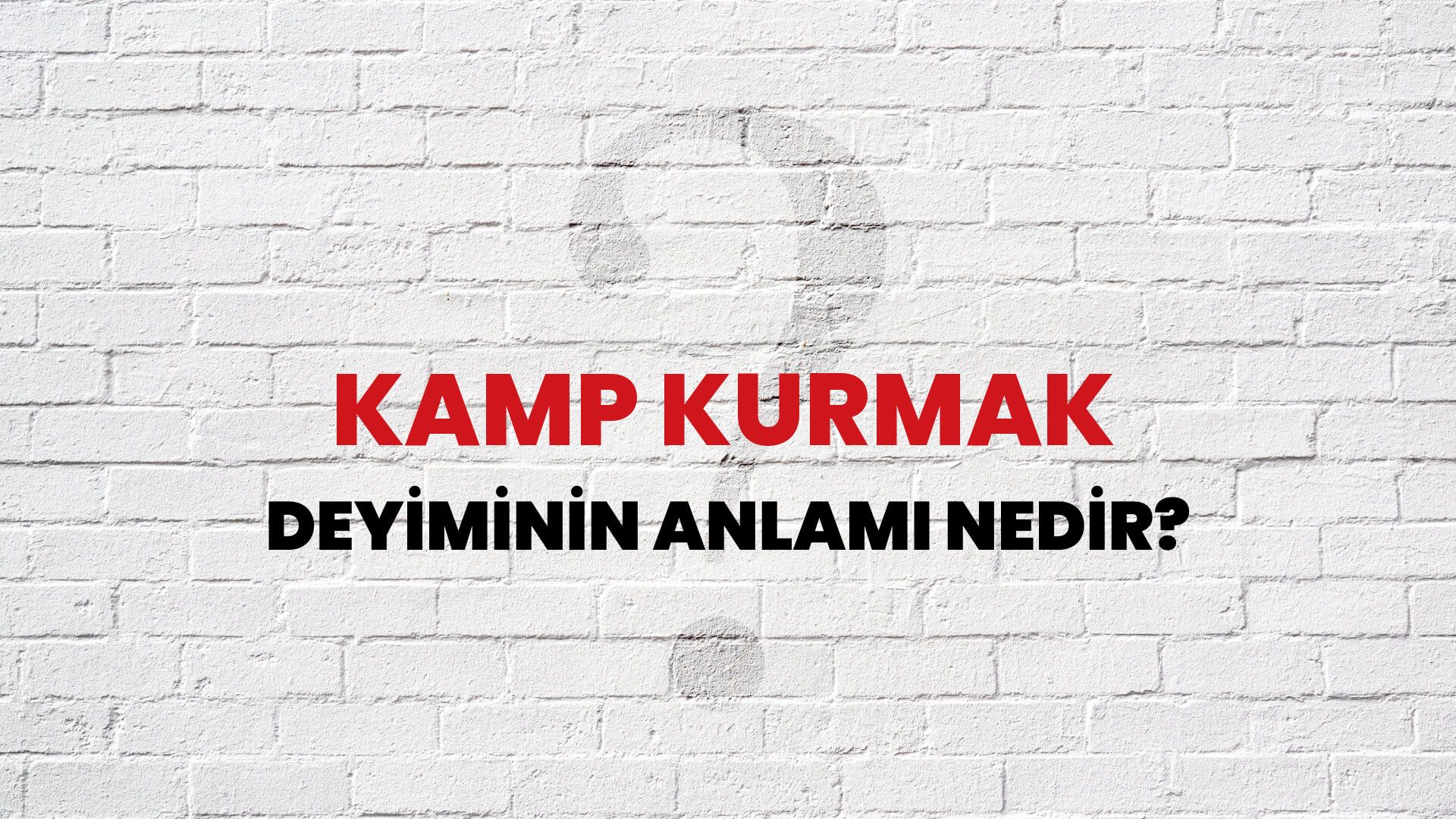 Kamp Kurmak Deyiminin Anlamı Nedir?