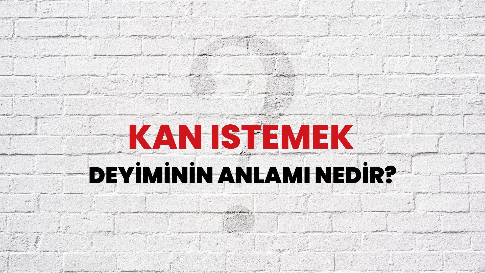 Kan Istemek Deyiminin Anlamı Nedir?
