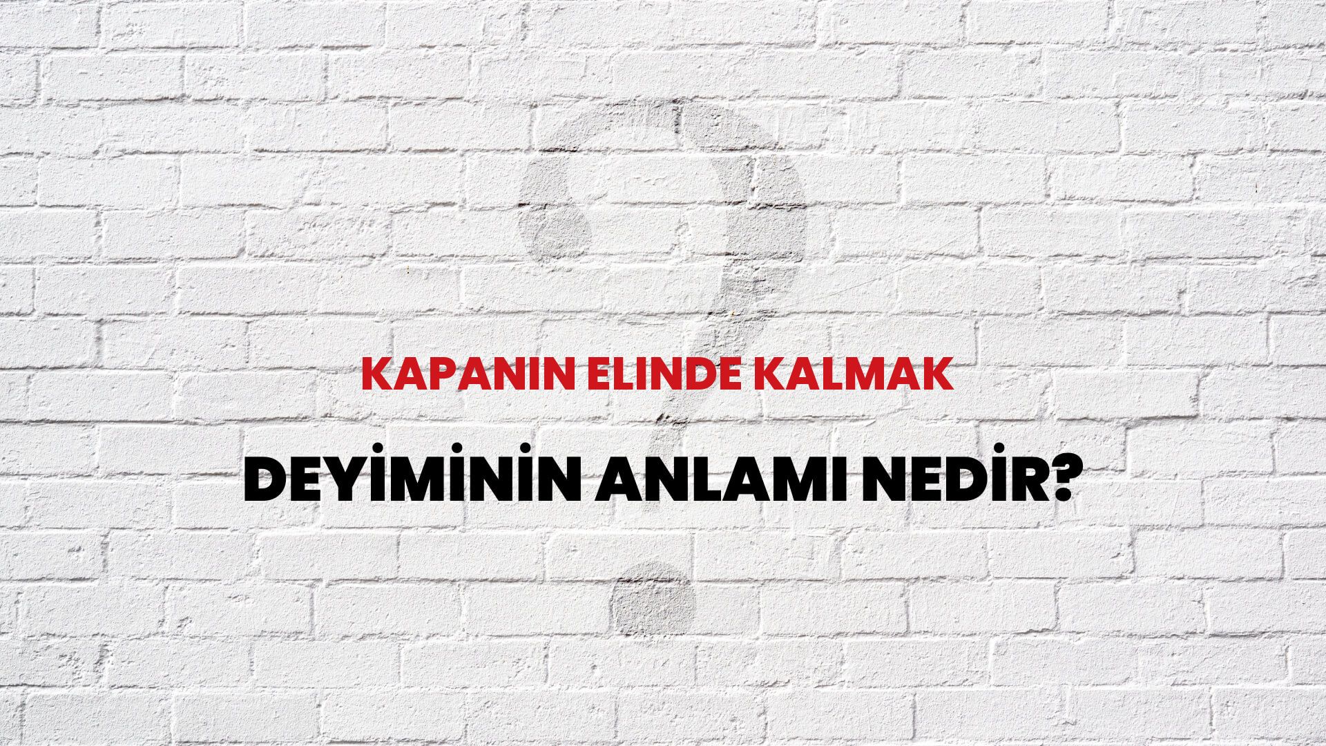 Kapanın Elinde Kalmak Deyiminin Anlamı Nedir?