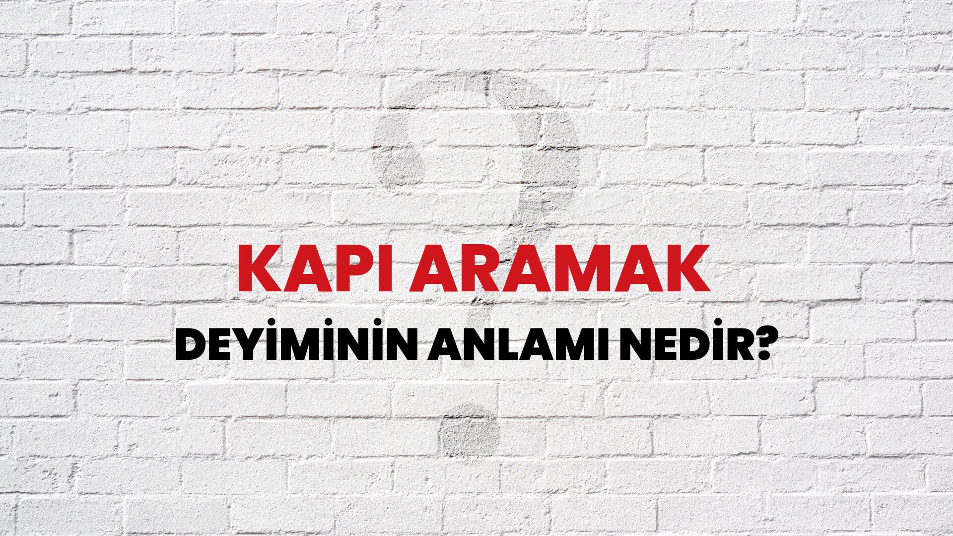 Kapı Aramak Deyiminin Anlamı Nedir?