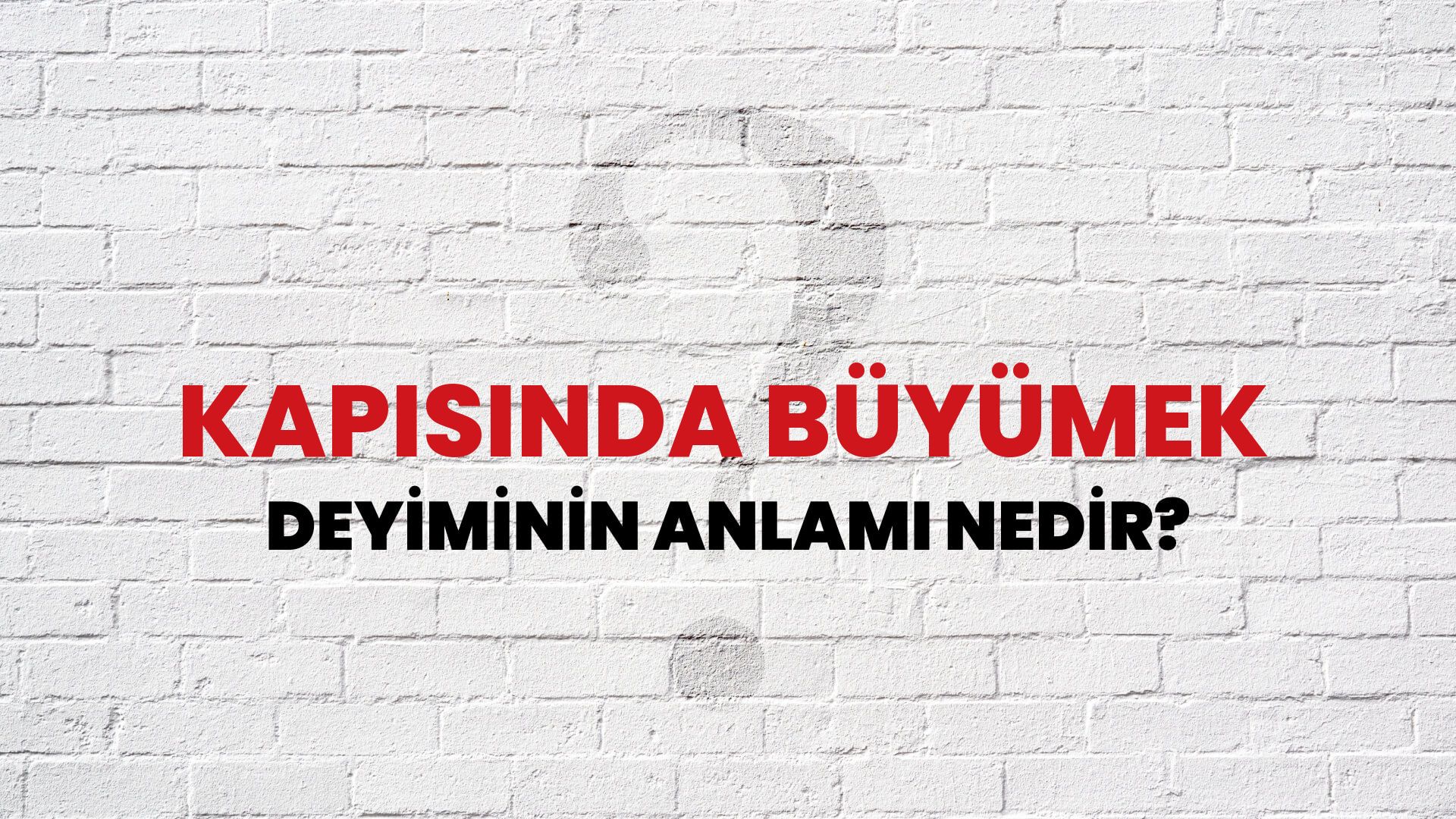 Kapısında Büyümek Deyiminin Anlamı Nedir?