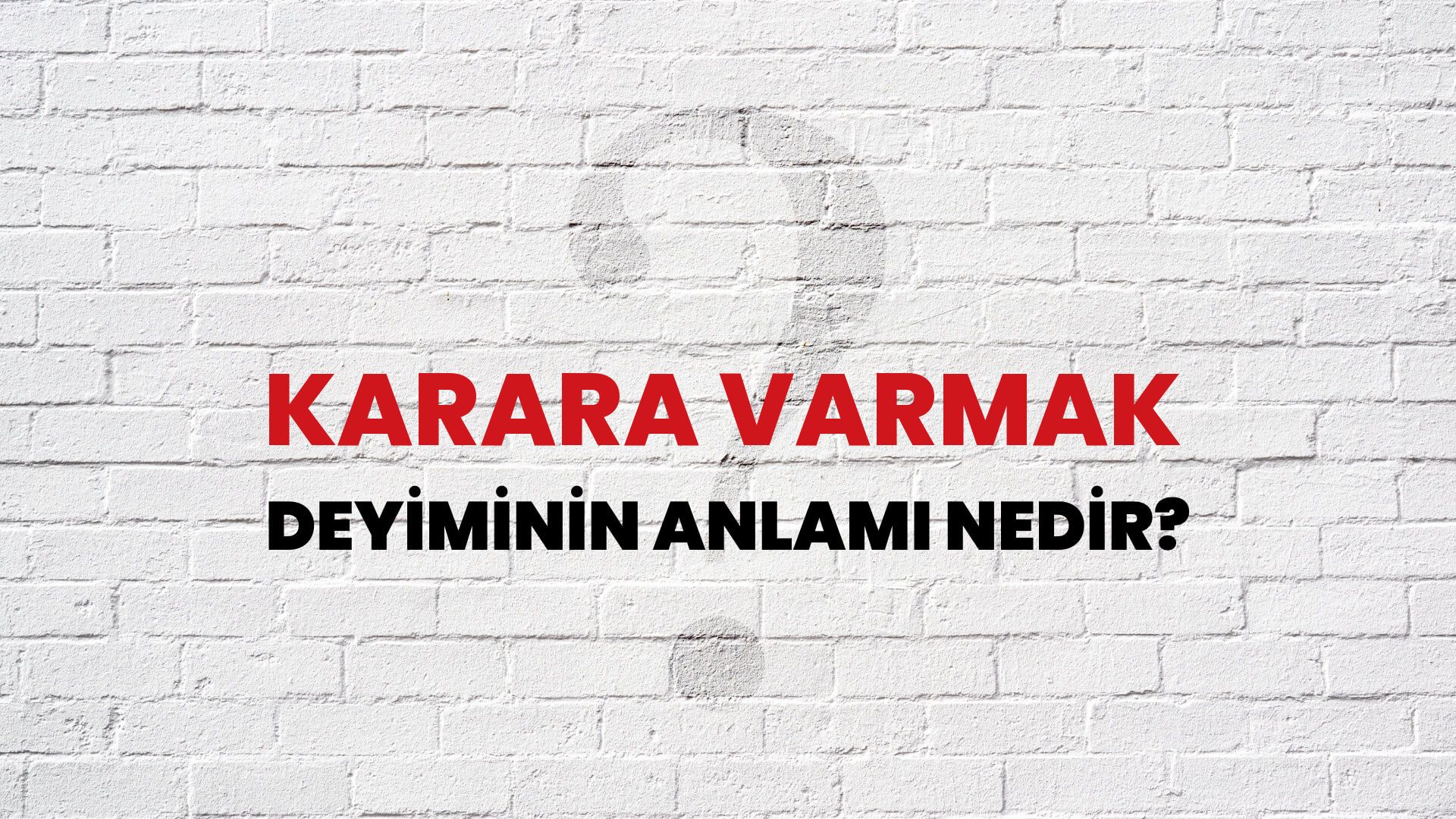 Karara Varmak Deyiminin Anlamı Nedir?