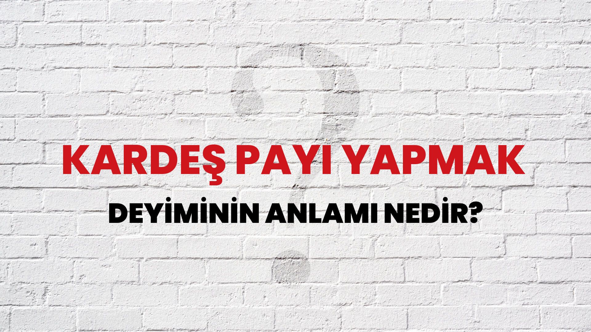Kardeş Payı Yapmak Deyiminin Anlamı Nedir?