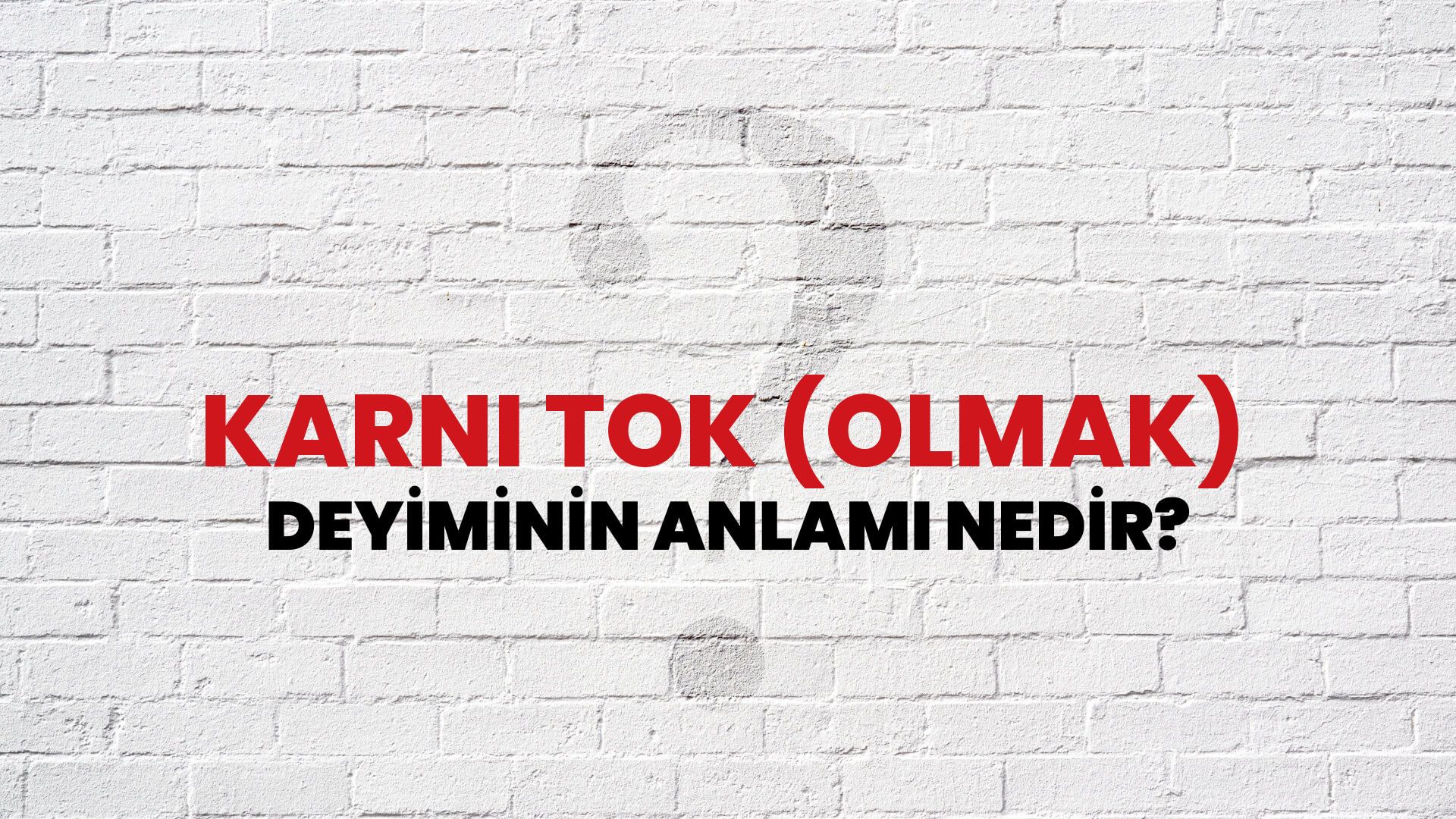 Karnı Tok (Olmak) Deyiminin Anlamı Nedir?
