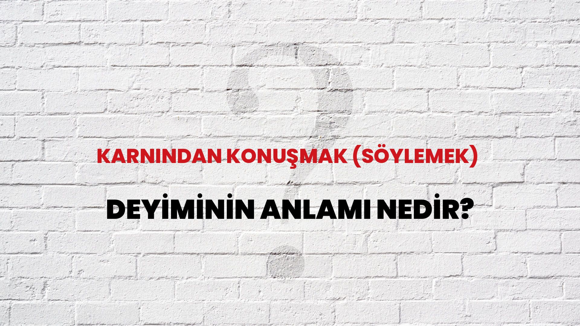 Karnından Konuşmak (Söylemek) Deyiminin Anlamı Nedir?