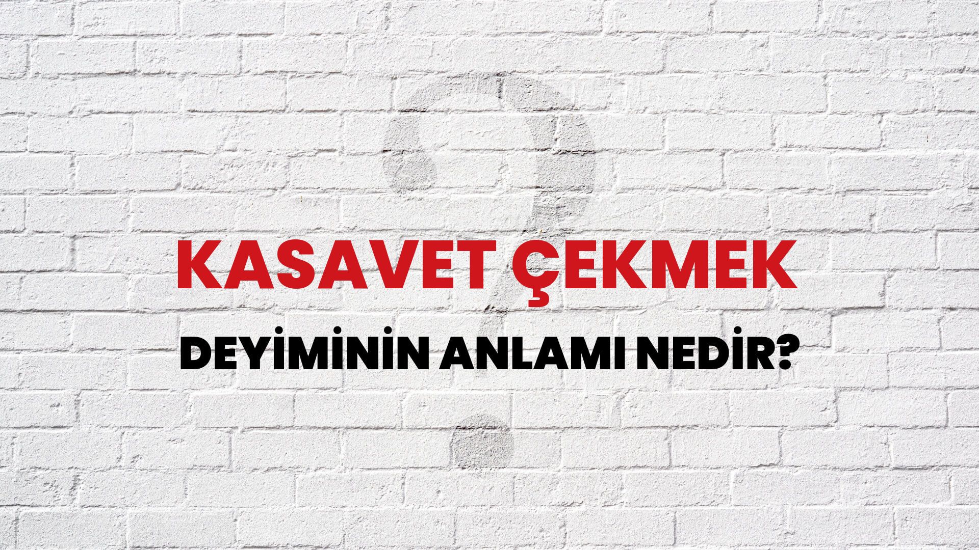 Kasavet Çekmek Deyiminin Anlamı Nedir?
