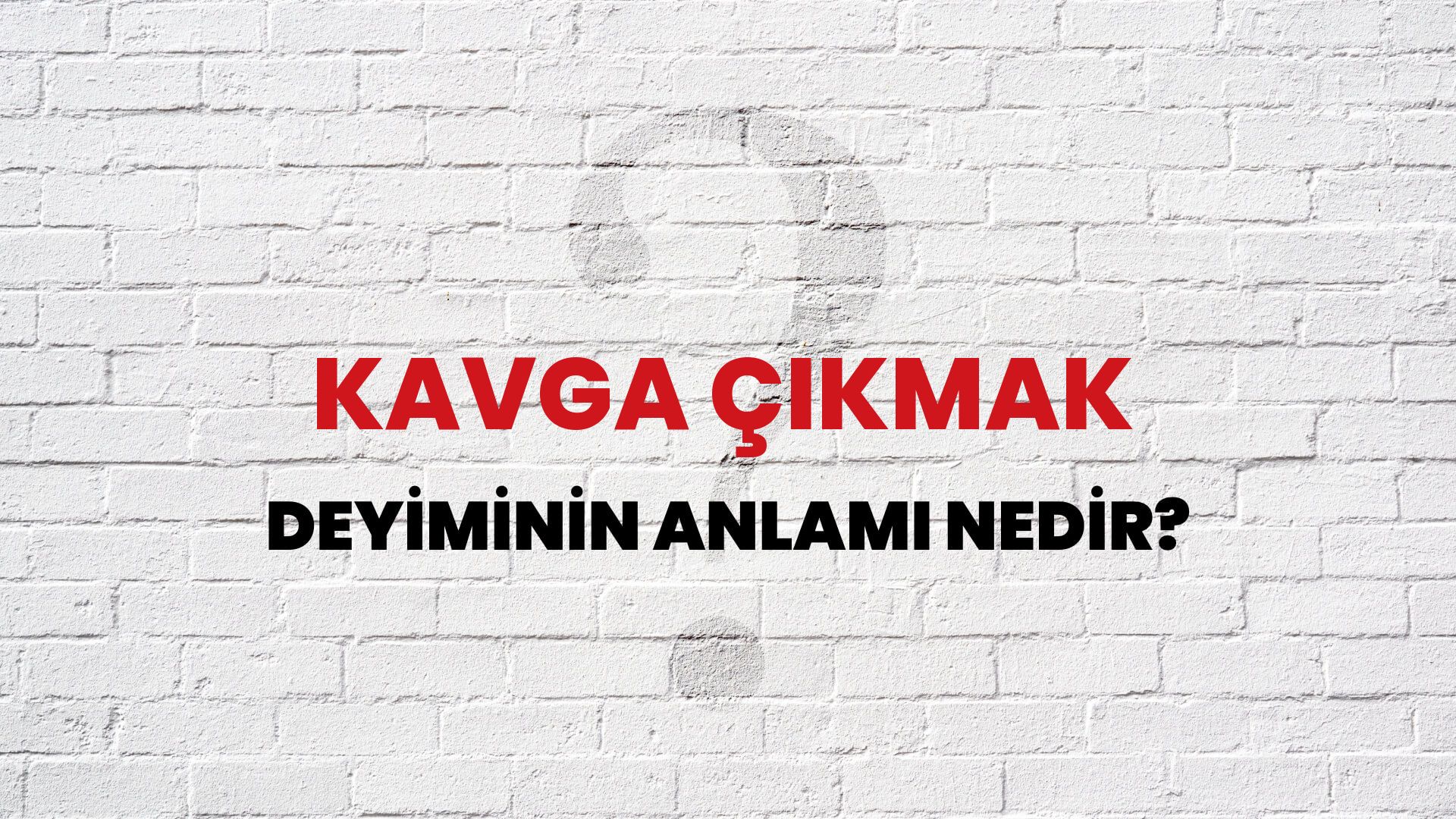 Kavga Çıkmak Deyiminin Anlamı Nedir?