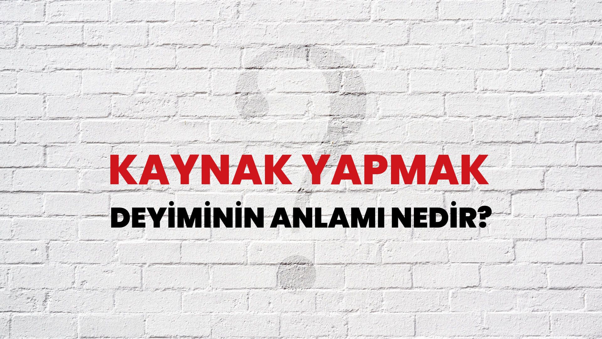 Kaynak Yapmak Deyiminin Anlamı Nedir?