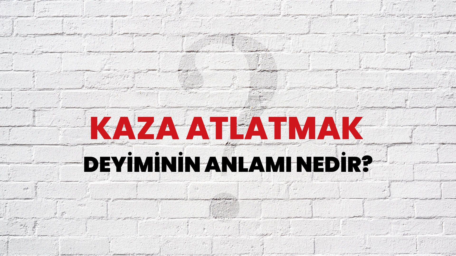 Kaza Atlatmak Deyiminin Anlamı Nedir?