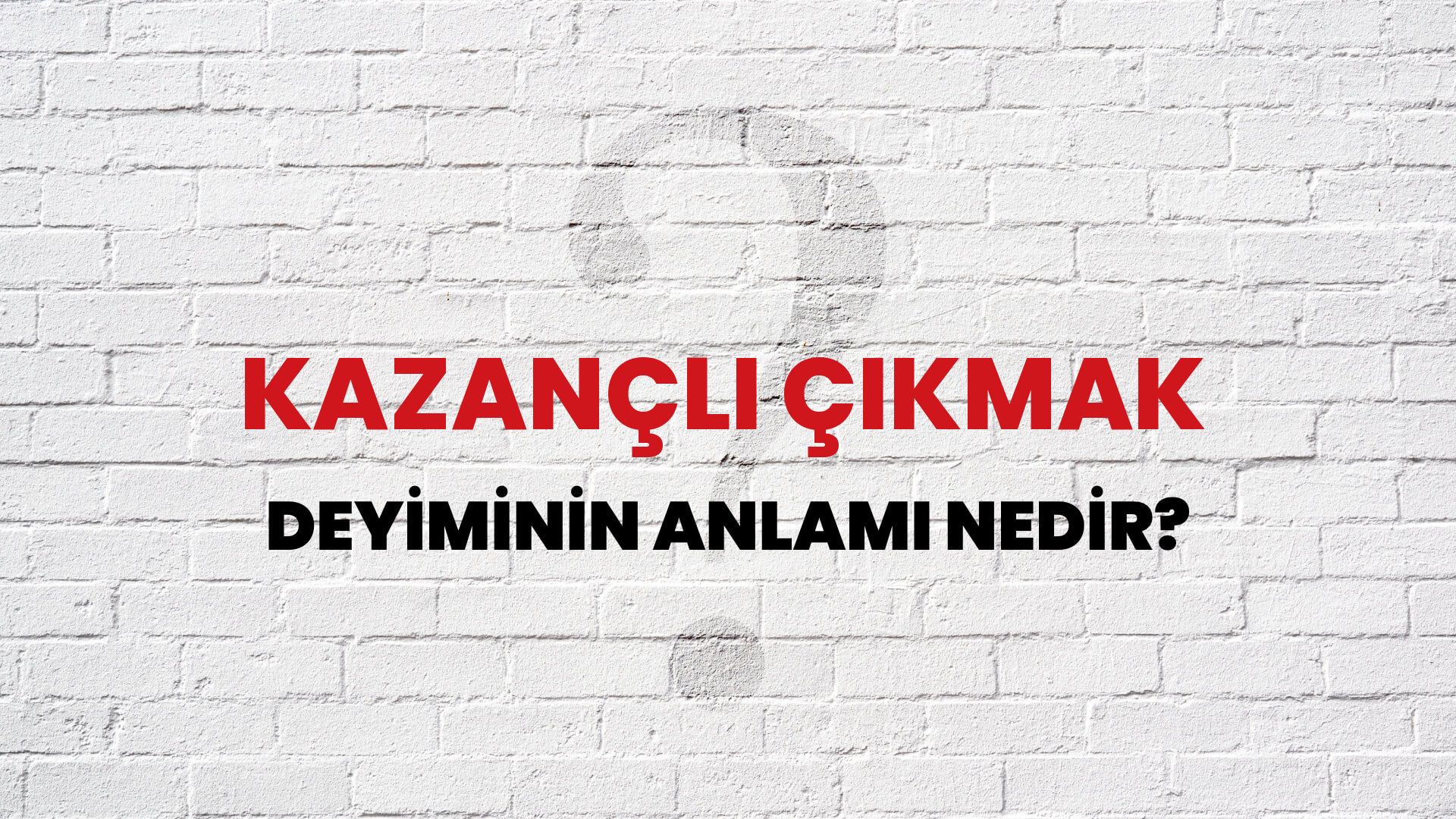 Kazançlı Çıkmak Deyiminin Anlamı Nedir?