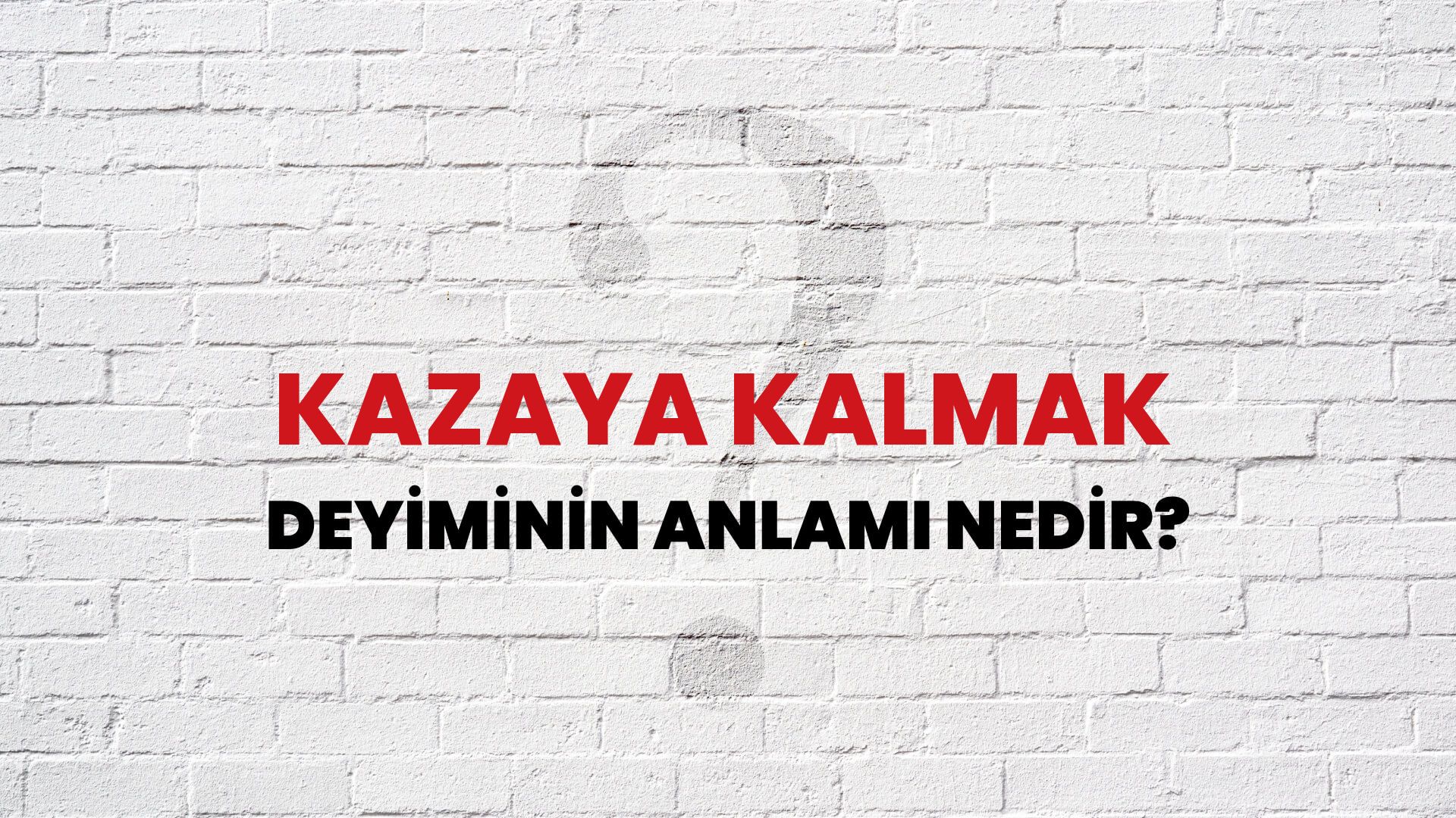 Kazaya Kalmak Deyiminin Anlamı Nedir?