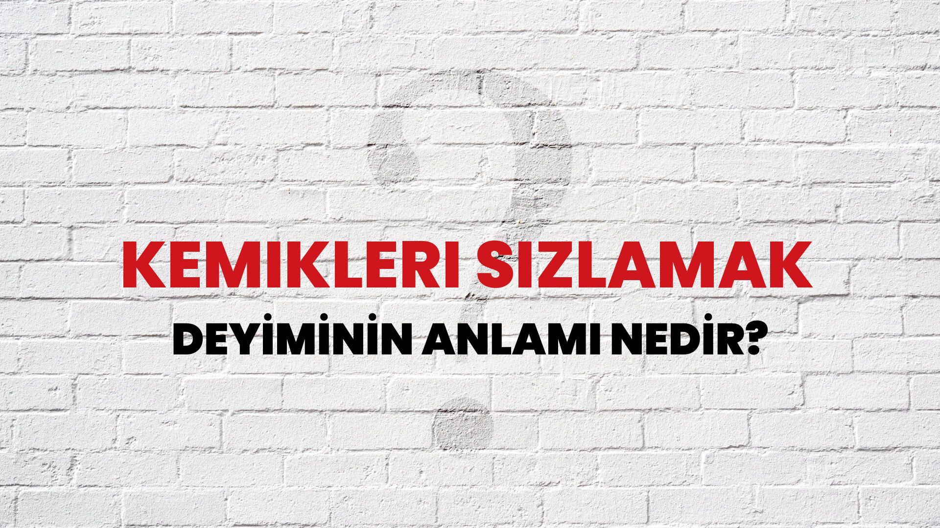 Kemikleri Sızlamak Deyiminin Anlamı Nedir?
