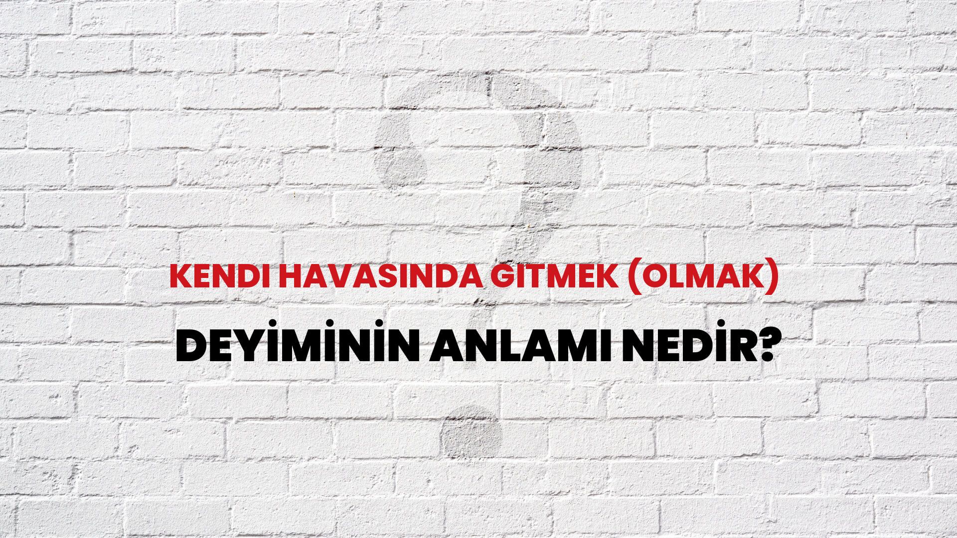 Kendi Havasında Gitmek (Olmak) Deyiminin Anlamı Nedir?